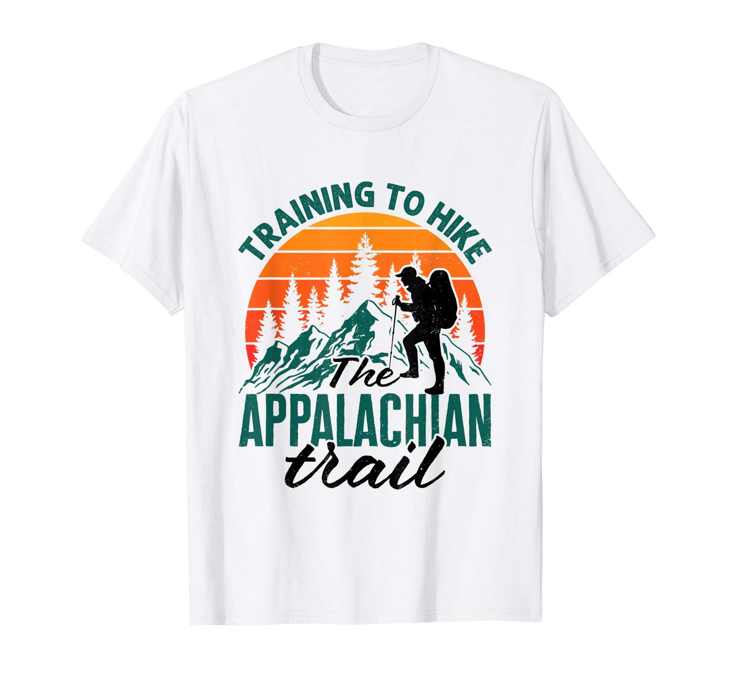 Training To Hike Appalachian Trail T-Shirt - Novelty Apparel Men Women - T-Shirt, Sweatshirt, Hoodie