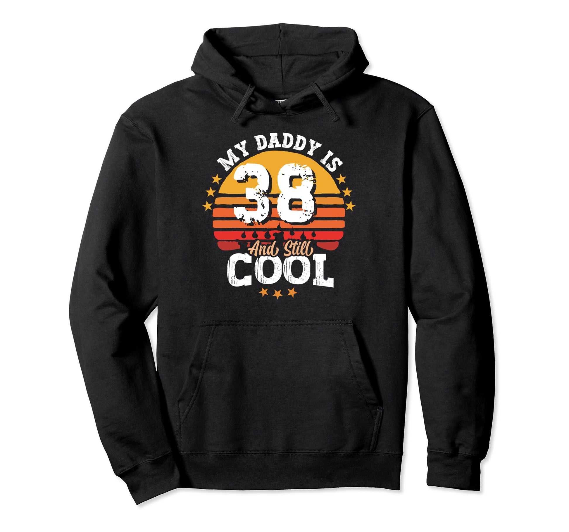 My Daddy Is 38 Year Old And Still Hoodie - Aesthetic Graphic Men Women - T-Shirt, Sweatshirt, Hoodie
