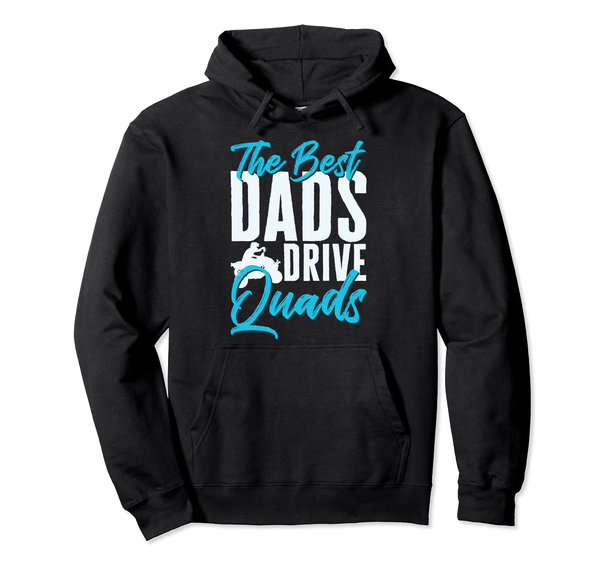 Best Dads Drive Quads Atv Four Wheeler Hoodie - Graphic Print for Adults - T-Shirt, Sweatshirt, Hoodie