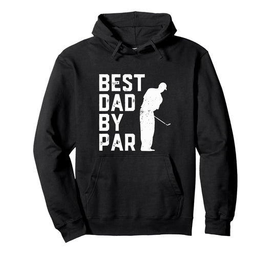 Best Dad Par Funny Golf Lover Husband Hoodie - Streetwear Style for Adults - T-Shirt, Sweatshirt, Hoodie