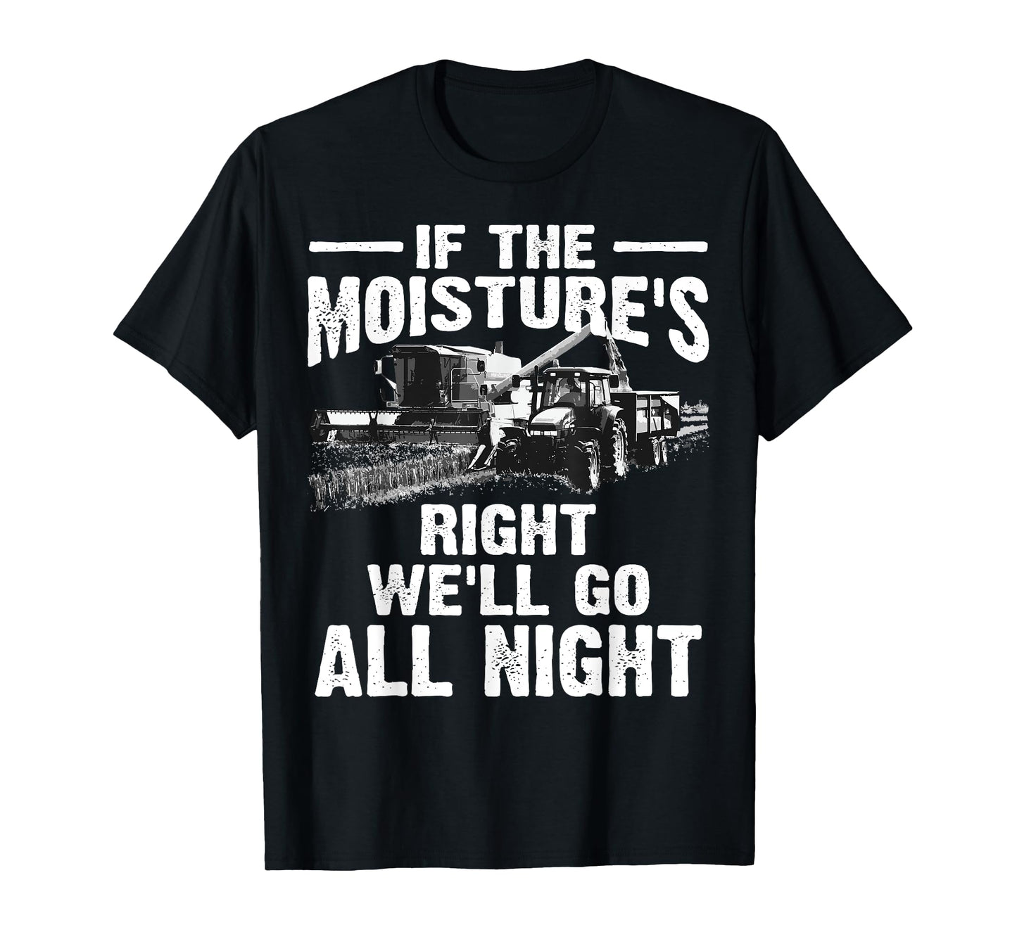 If Moistures Right Farmer Gift Funny T-Shirt - Minimalist Print Men Women - T-Shirt, Sweatshirt, Hoodie