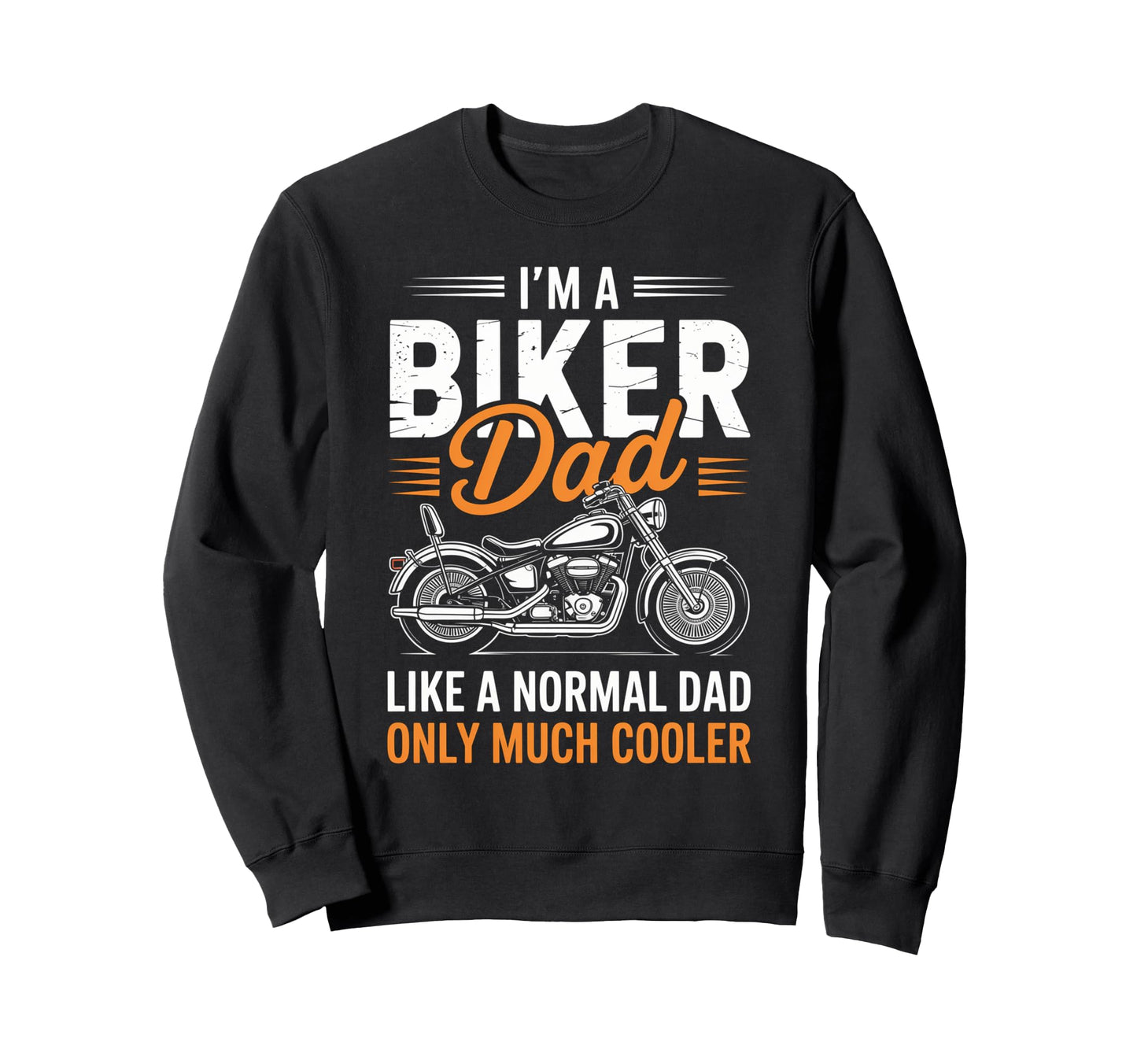 Im Biker Dad Motorcycle Funny Bike Sweatshirt - Trendy Graphic Unisex - T-Shirt, Sweatshirt, Hoodie