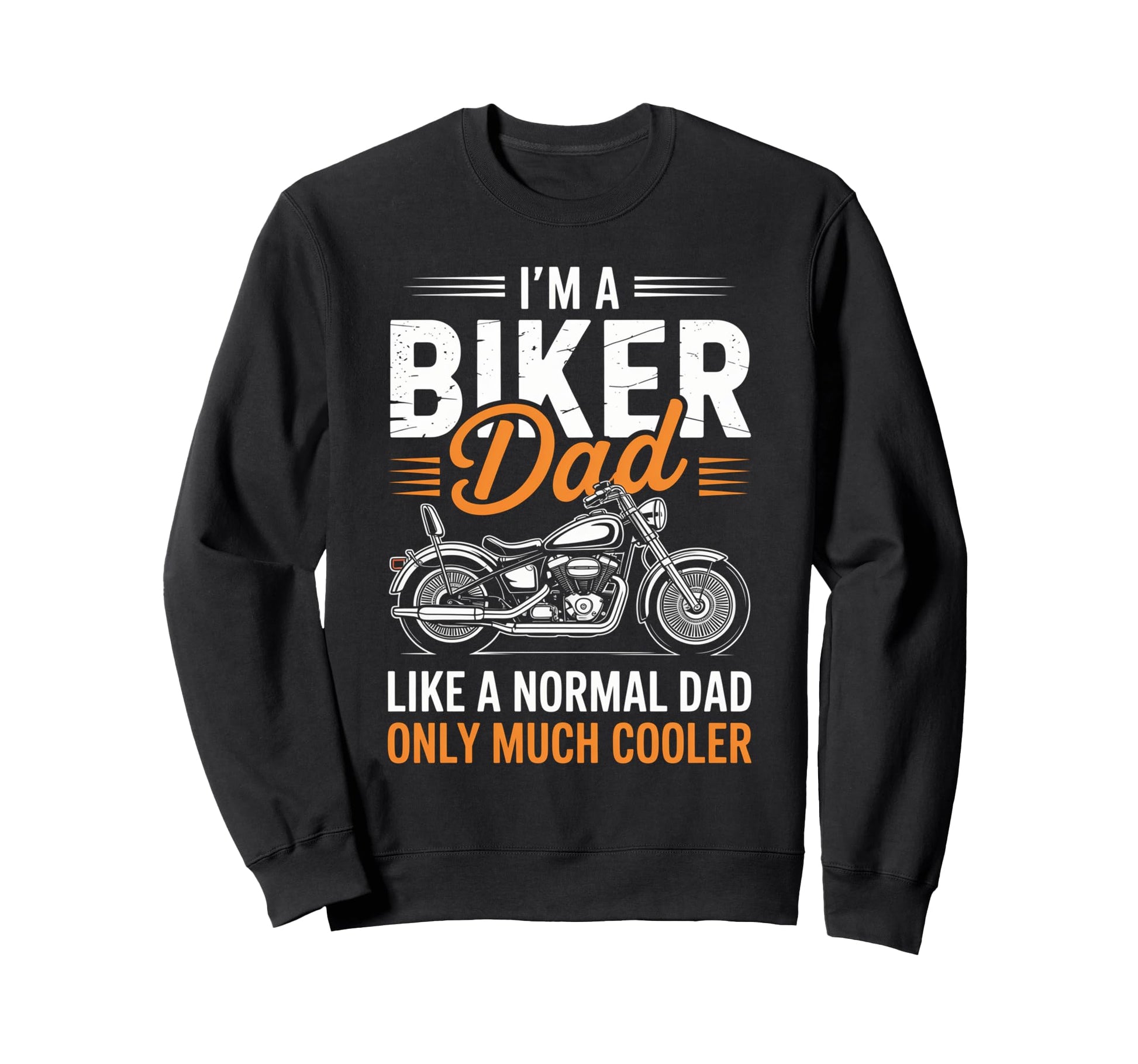 Im Biker Dad Motorcycle Funny Bike Sweatshirt - Trendy Graphic Unisex - T-Shirt, Sweatshirt, Hoodie