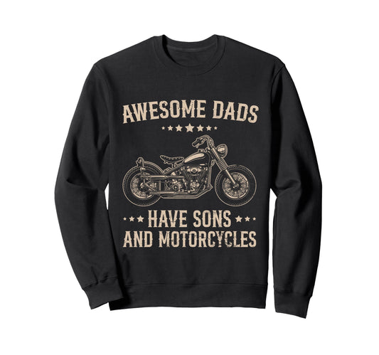 Biker Awesome Dads Have Sons And Sweatshirt - Unique Graphic Men Women - T-Shirt, Sweatshirt, Hoodie