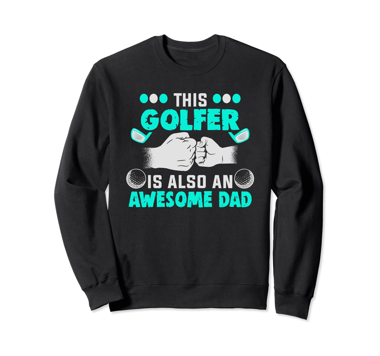This Golfer Is Also Awesome Dad Sweatshirt - Trendy Graphic for Adults - T-Shirt, Sweatshirt, Hoodie