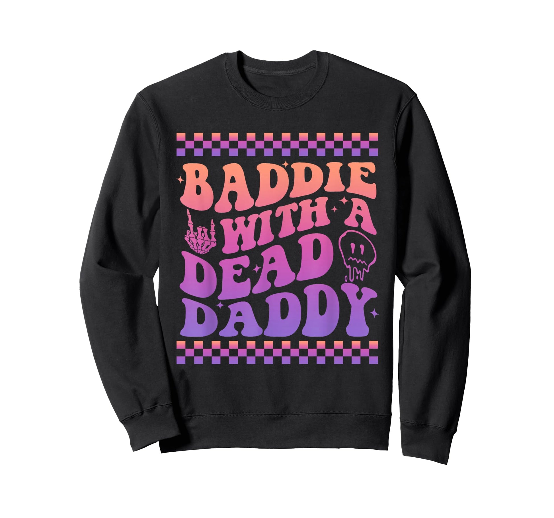 Baddie Dead Daddy Dead Dad Club Funny Sweatshirt - Graphic Print Unisex - T-Shirt, Sweatshirt, Hoodie