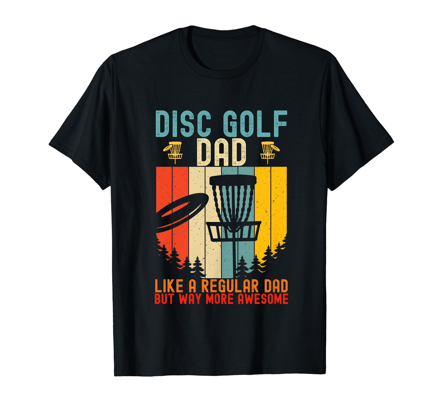 Mens Funny Disc Golf Dad Fathers Day T-Shirt - Novelty Apparel Men Women - T-Shirt, Sweatshirt, Hoodie