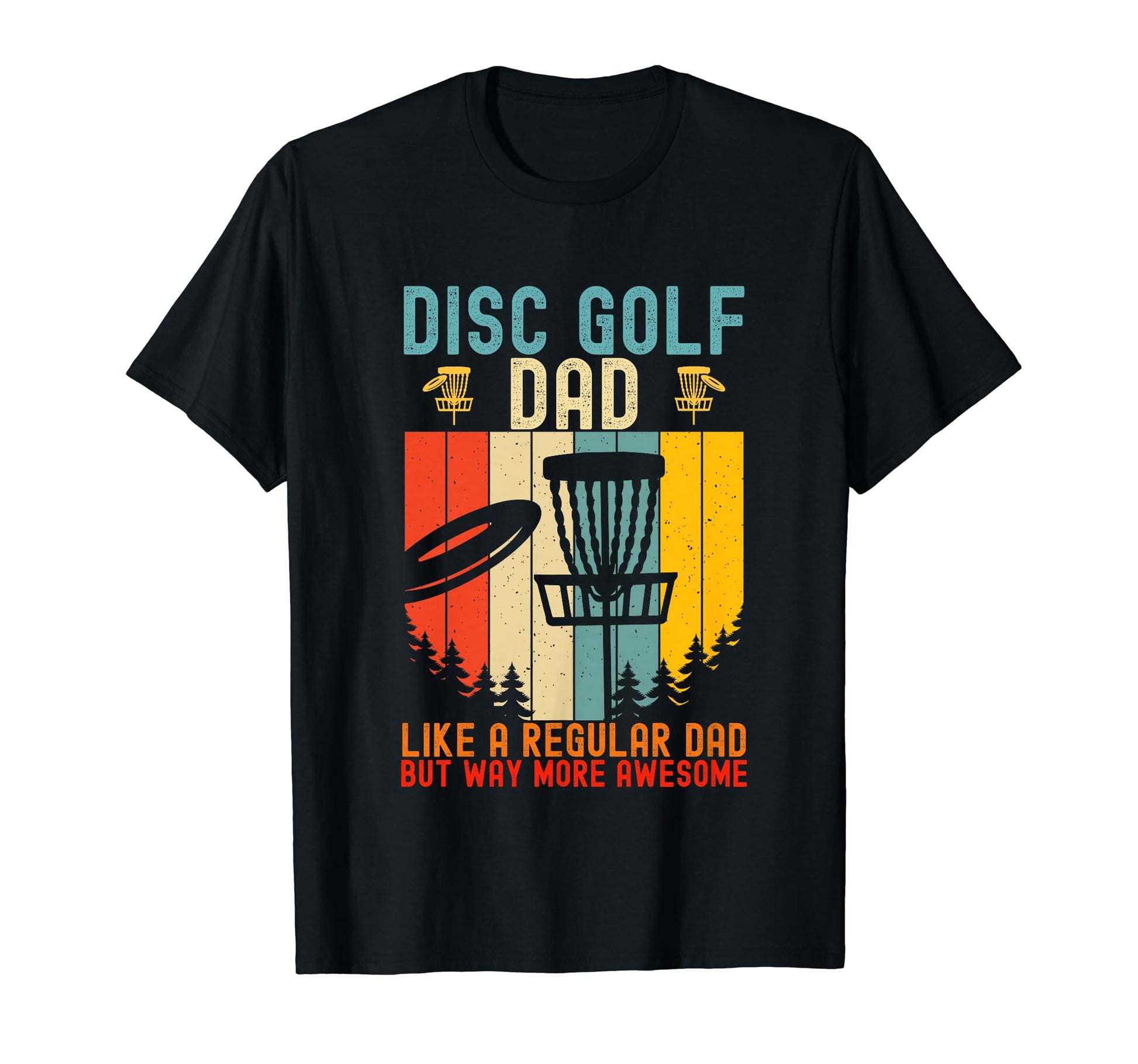 Mens Funny Disc Golf Dad Fathers Day T-Shirt - Novelty Apparel Men Women - T-Shirt, Sweatshirt, Hoodie
