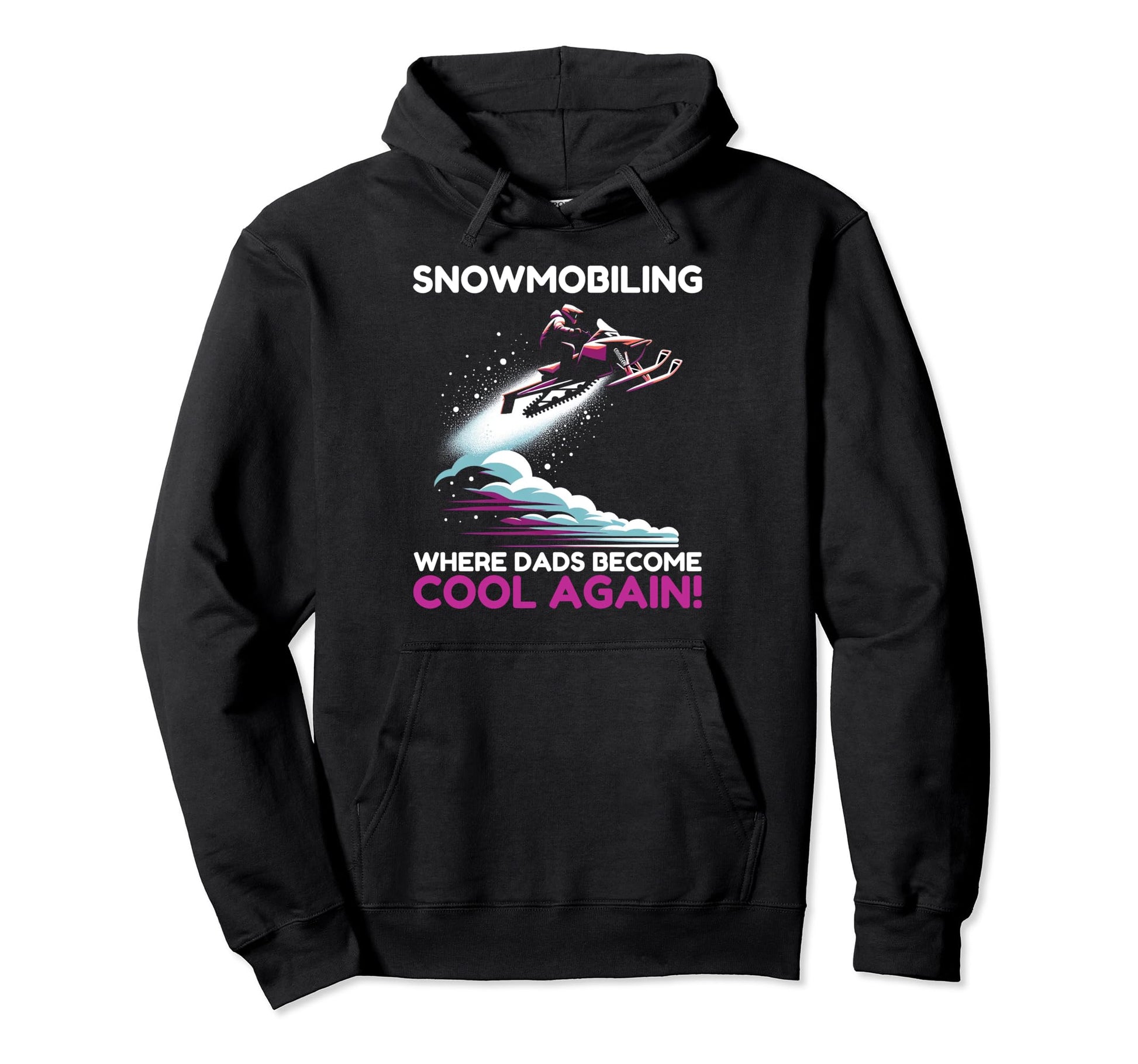 Snowmobile Dad Snowmobiling Where Dads Hoodie - Streetwear Style Unisex - T-Shirt, Sweatshirt, Hoodie