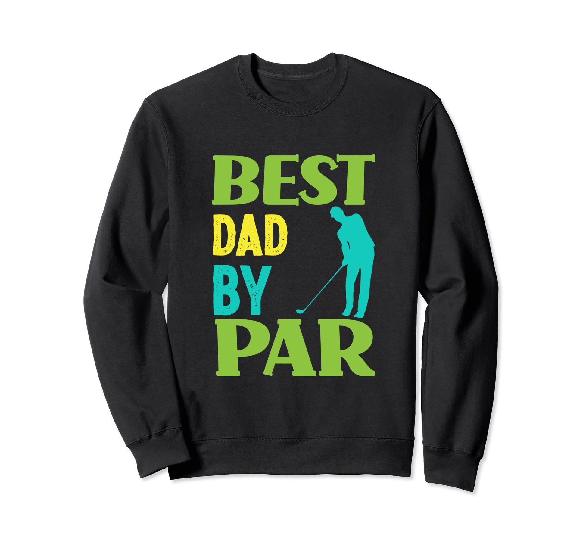 Best Dad Par Golfing Dad Golf Sweatshirt - Aesthetic Graphic for Adults - T-Shirt, Sweatshirt, Hoodie