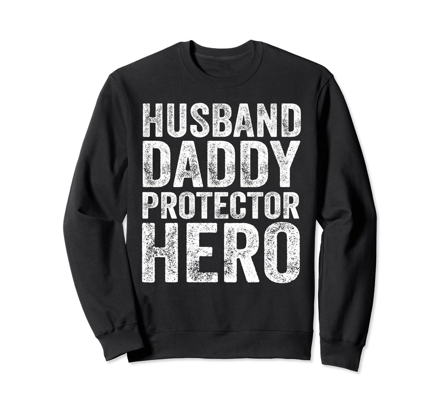 Husband Daddy Protector Hero Fathers Sweatshirt - Unique Graphic Unisex - T-Shirt, Sweatshirt, Hoodie
