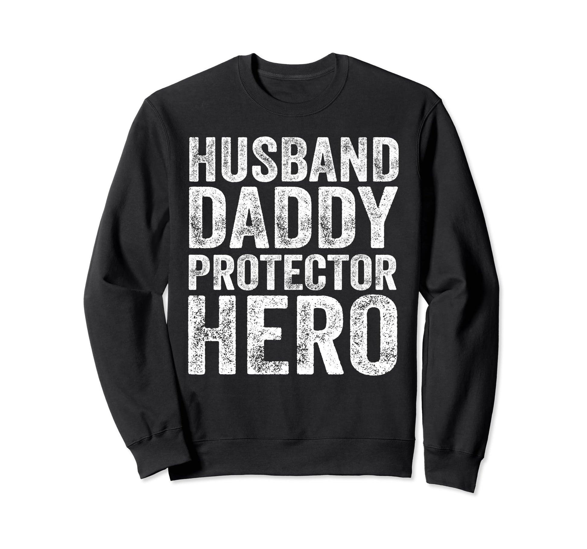 Husband Daddy Protector Hero Fathers Sweatshirt - Unique Graphic Unisex - T-Shirt, Sweatshirt, Hoodie