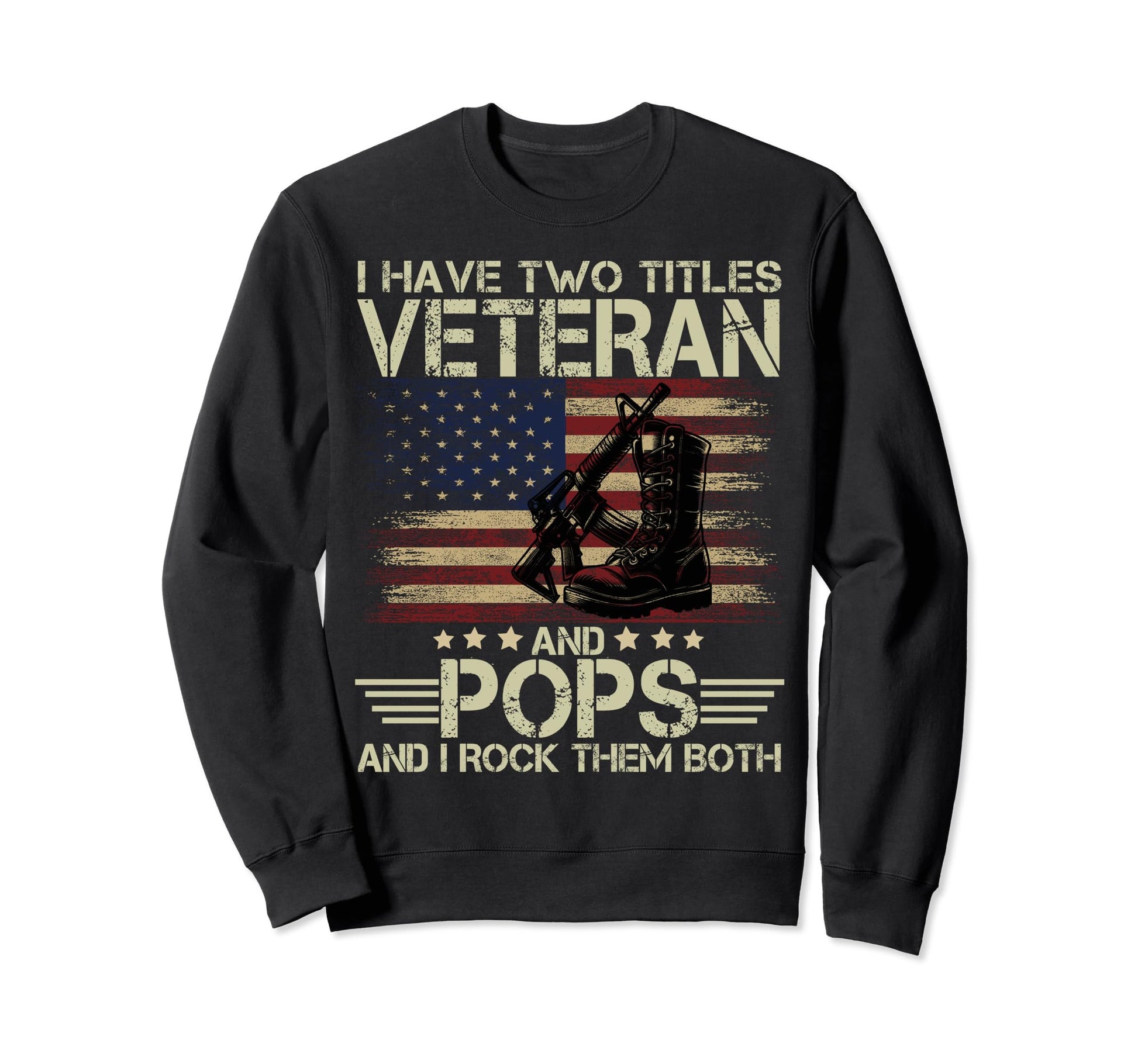 I Have Two Titles Veteran And Pops Sweatshirt - Unique Graphic Men Women - T-Shirt, Sweatshirt, Hoodie