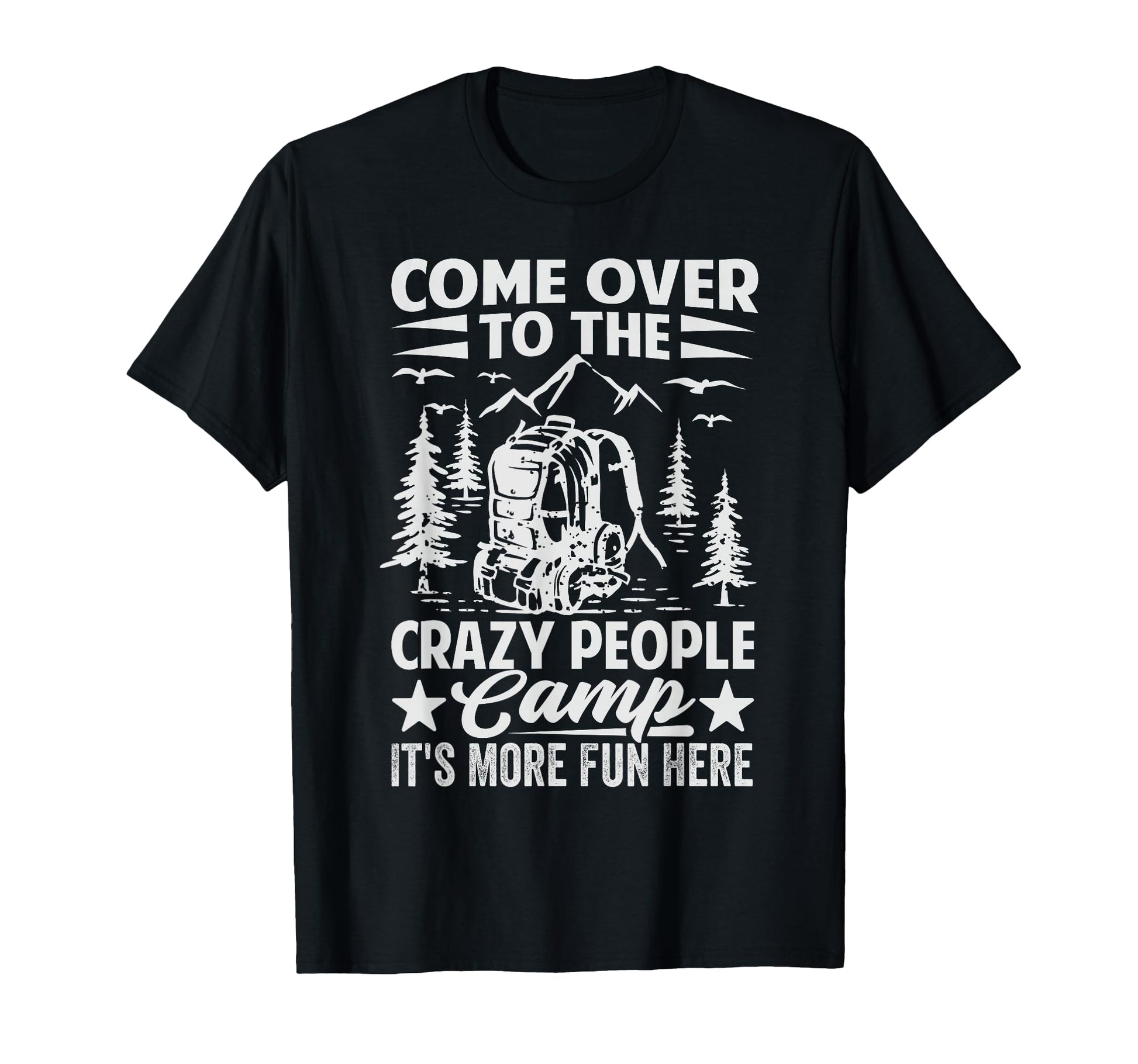 Come Over To Crazy People Camp Its T-Shirt - Aesthetic Graphic Men Women - T-Shirt, Sweatshirt, Hoodie