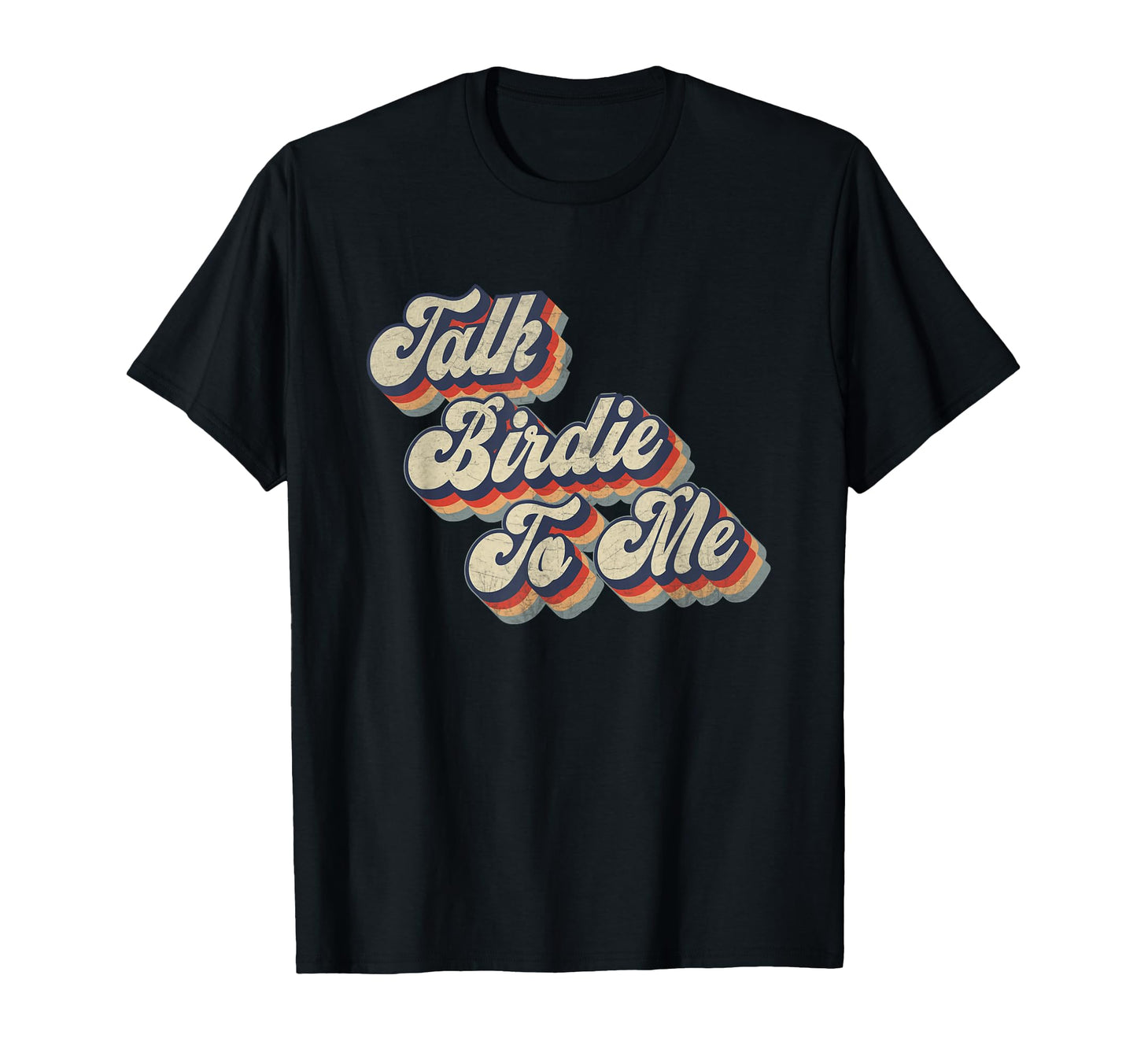 Funny Golfer Golfing Talk Birdie To Me T-Shirt - Unique Graphic Men Women - T-Shirt, Sweatshirt, Hoodie