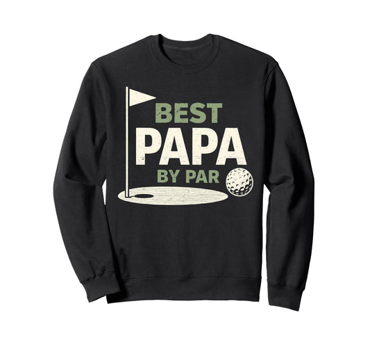 Best Papa Par Golfing Fatherhood Sweatshirt - Novelty Apparel Men Women - T-Shirt, Sweatshirt, Hoodie