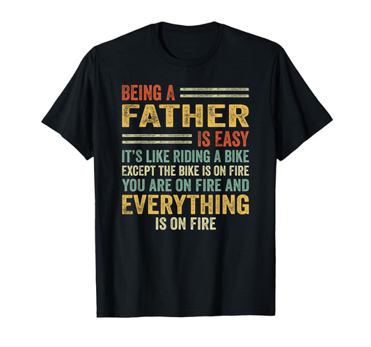 Being Father Is Easy Its Like T-Shirt - Fun Novelty Design Men Women - T-Shirt, Sweatshirt, Hoodie