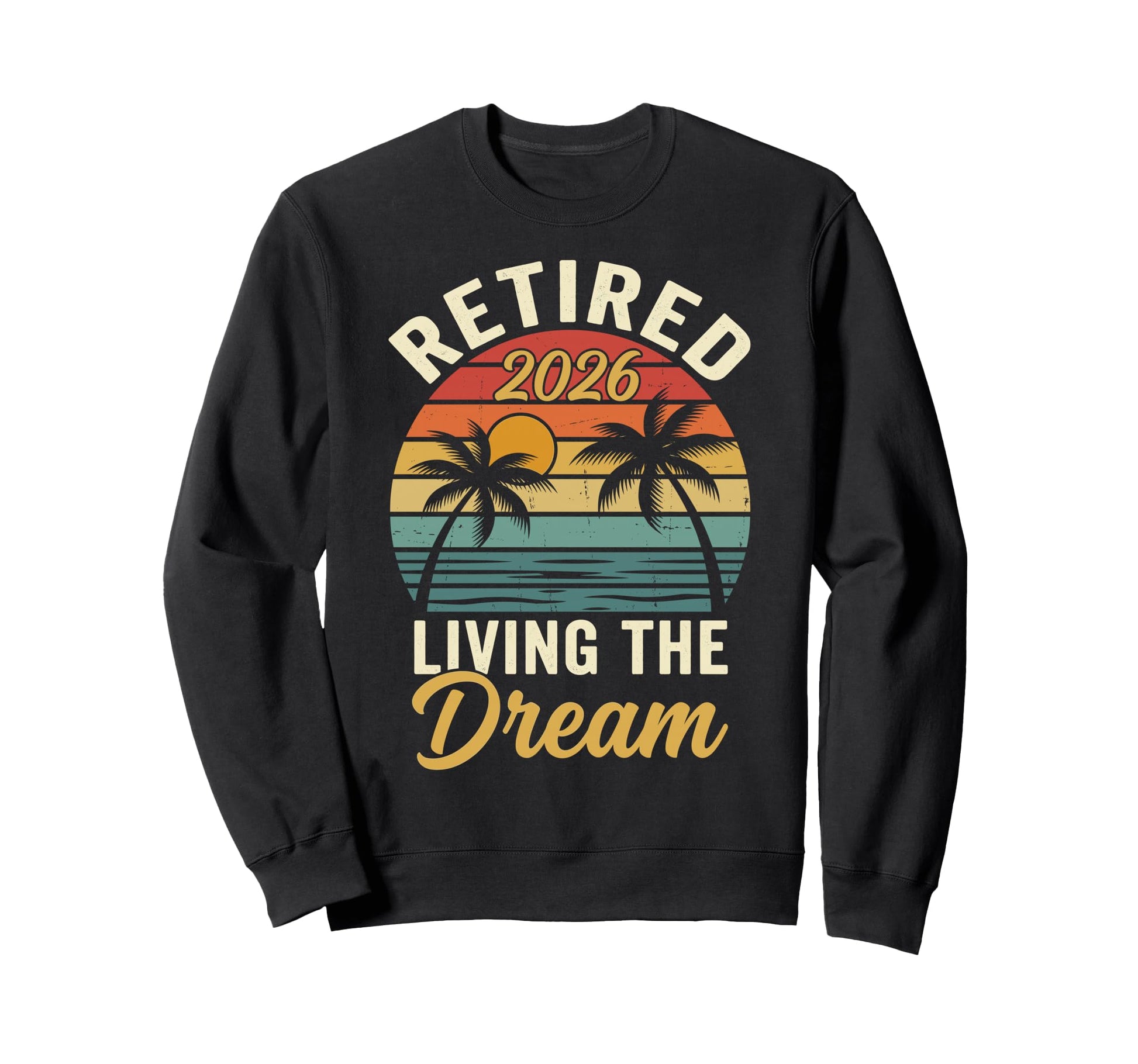 Retired 2026 Living Dream Beach Sweatshirt - Minimalist Print for Adults - T-Shirt, Sweatshirt, Hoodie