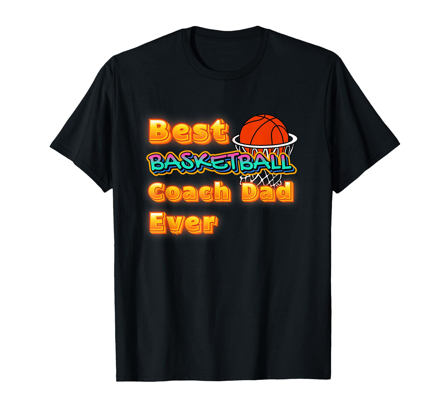 Best Basketball Coach Dad Ever Awesome T-Shirt - Fun Novelty Design Unisex - T-Shirt, Sweatshirt, Hoodie
