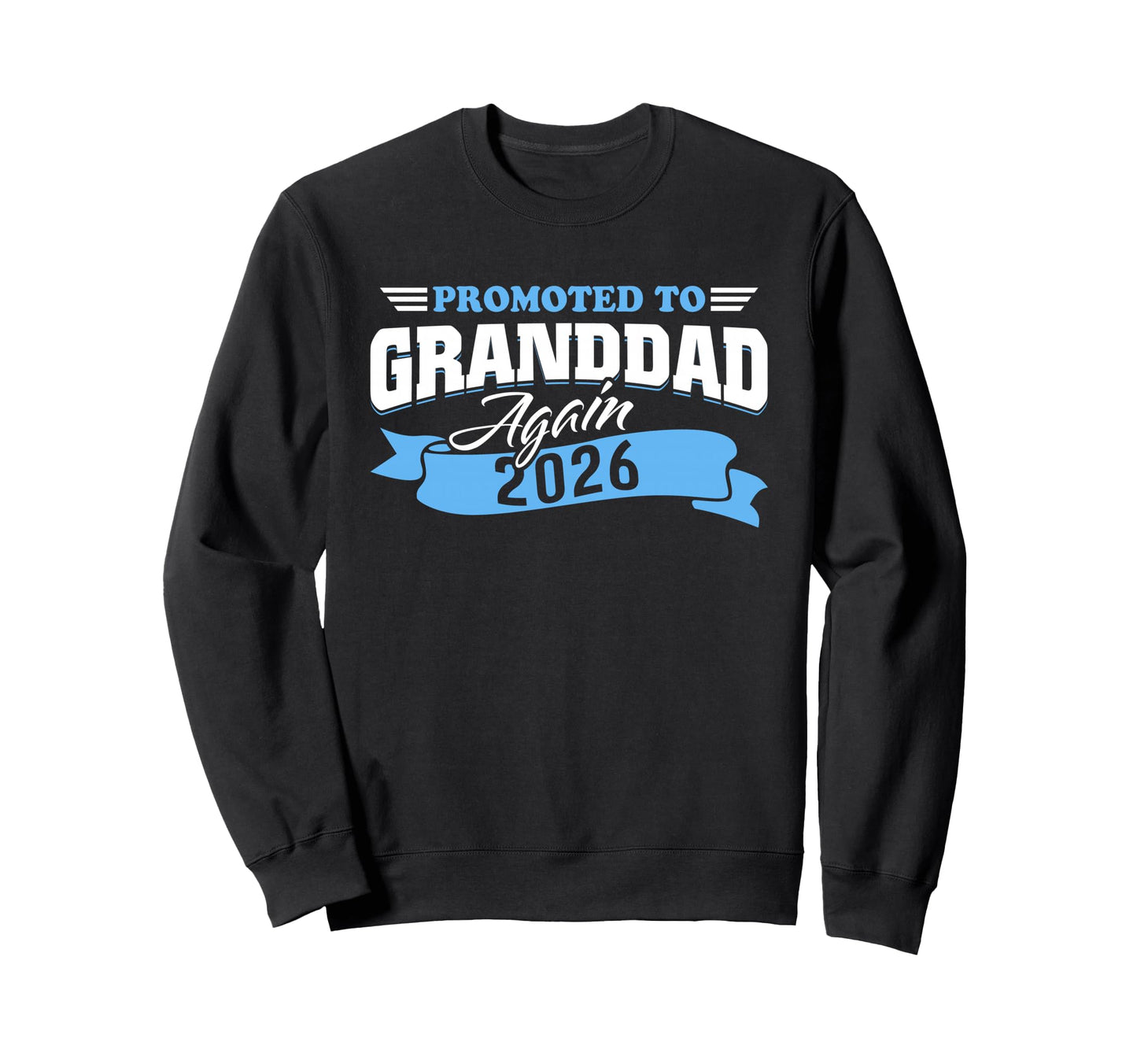 Promoted To Granddad Again 2026 Sweatshirt - Graphic Print Men Women - T-Shirt, Sweatshirt, Hoodie