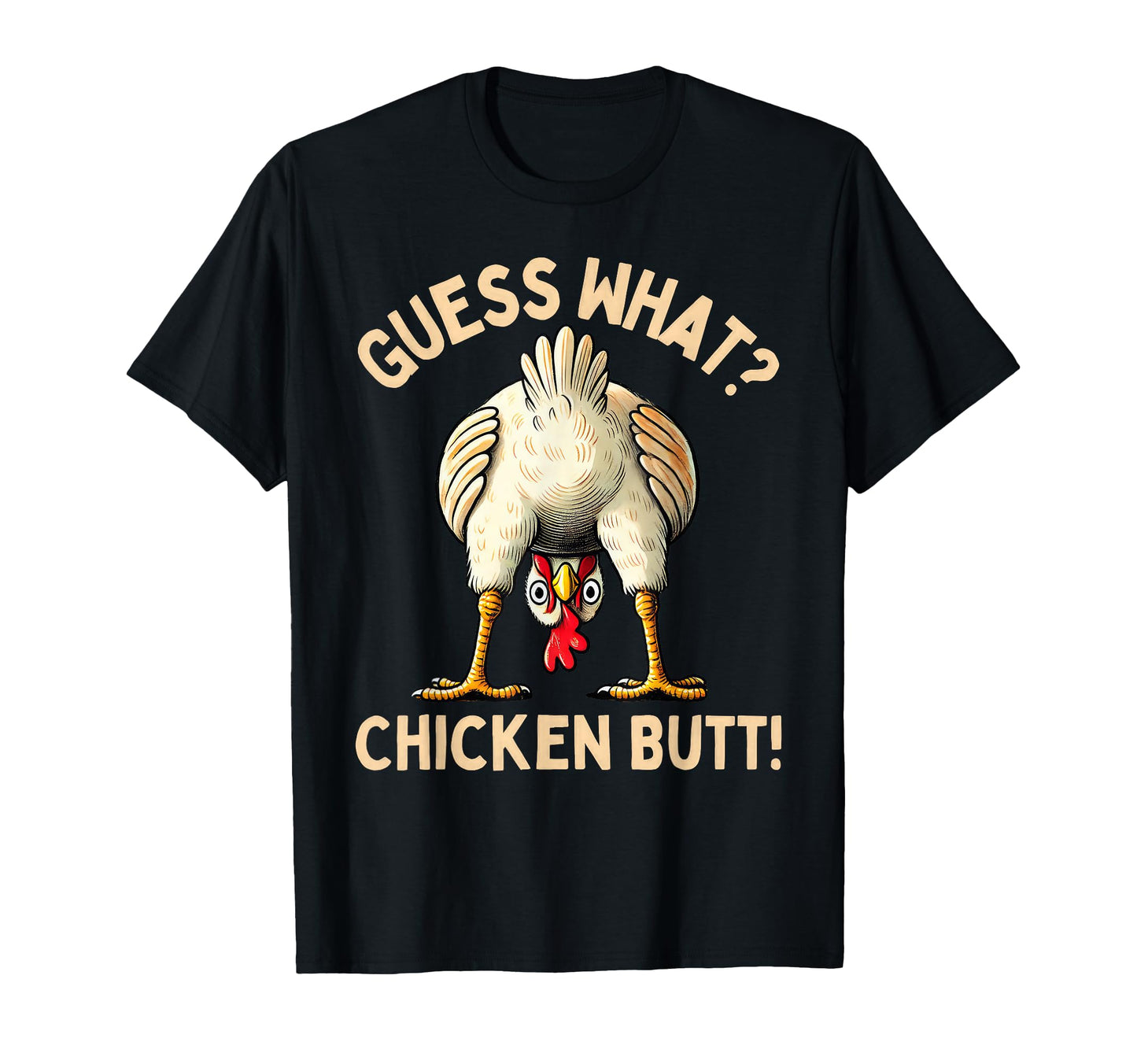 Guess What Chicken Butt Chicken Lover T-Shirt - Unique Graphic Men Women - T-Shirt, Sweatshirt, Hoodie