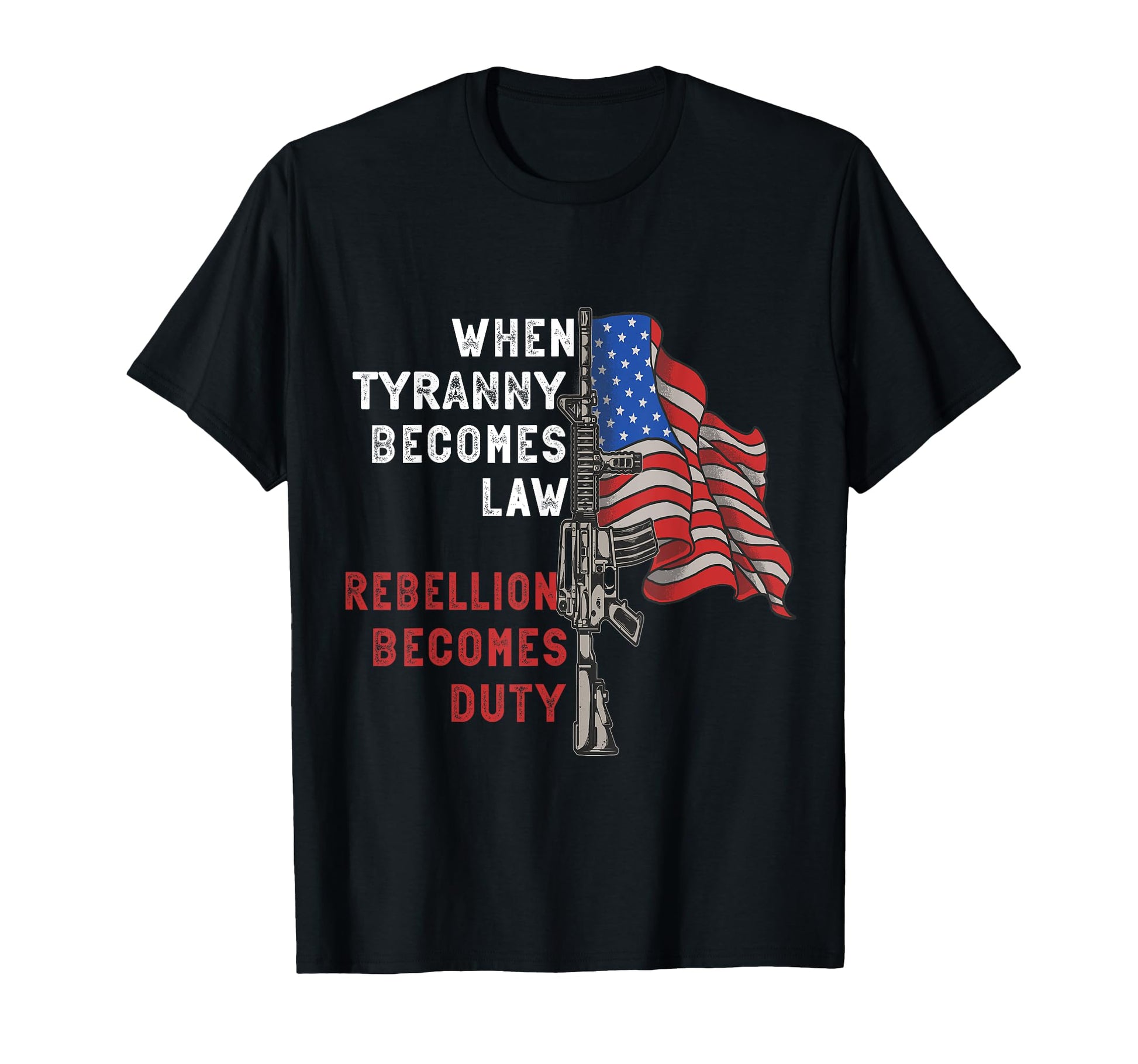 When Tyranny Becomes Law Rebellion Becomes T-Shirt - Unique Graphic Unisex - T-Shirt, Sweatshirt, Hoodie
