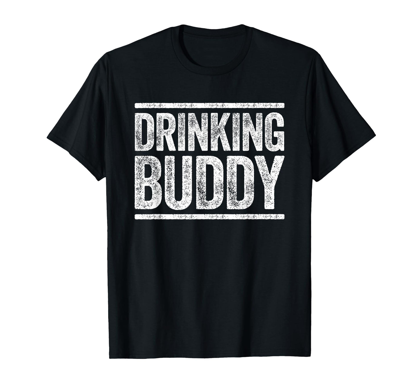 Drinking Buddy Funny Drinking T-Shirt - Streetwear Style Unisex - T-Shirt, Sweatshirt, Hoodie