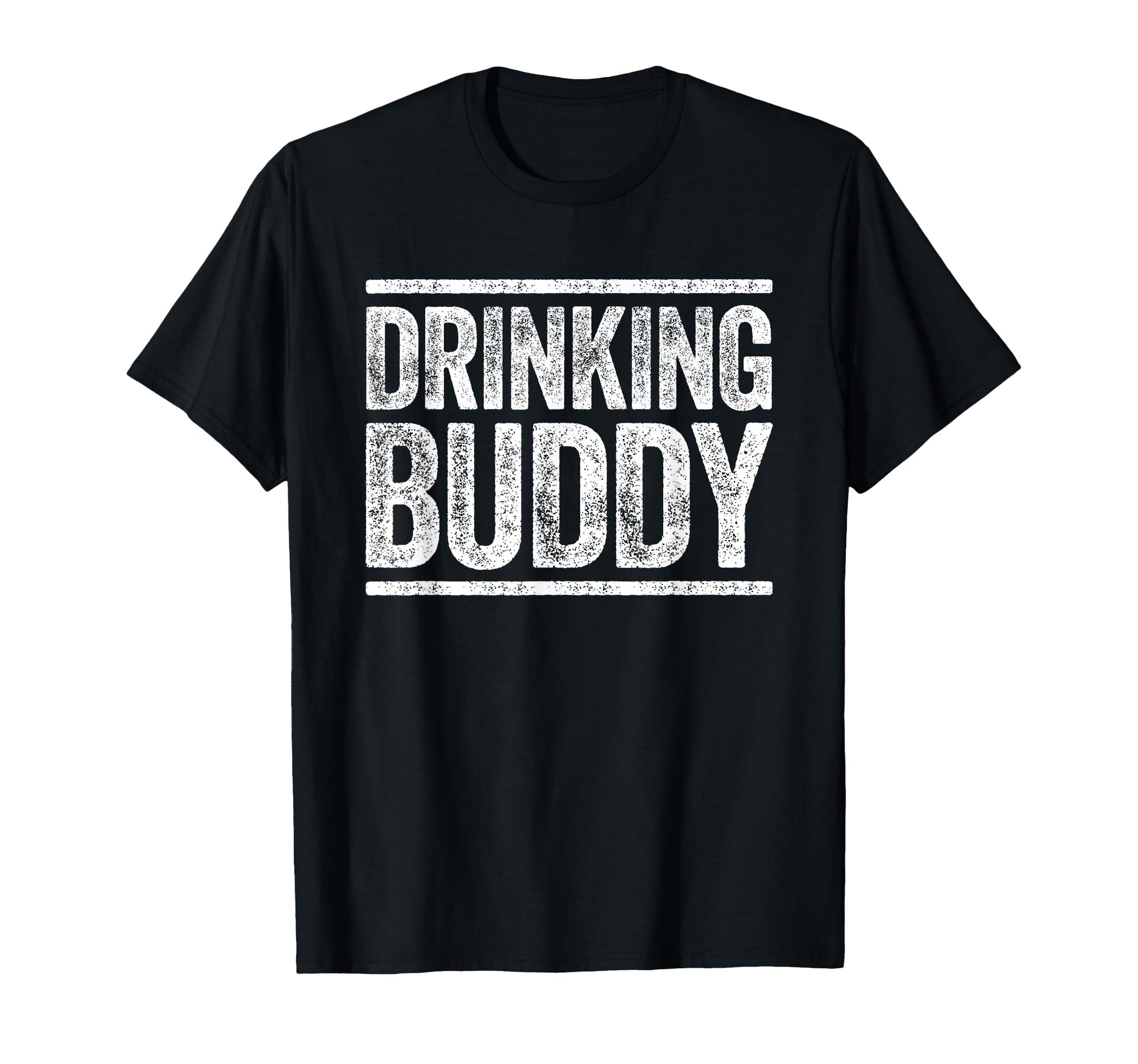 Drinking Buddy Funny Drinking T-Shirt - Streetwear Style Unisex - T-Shirt, Sweatshirt, Hoodie
