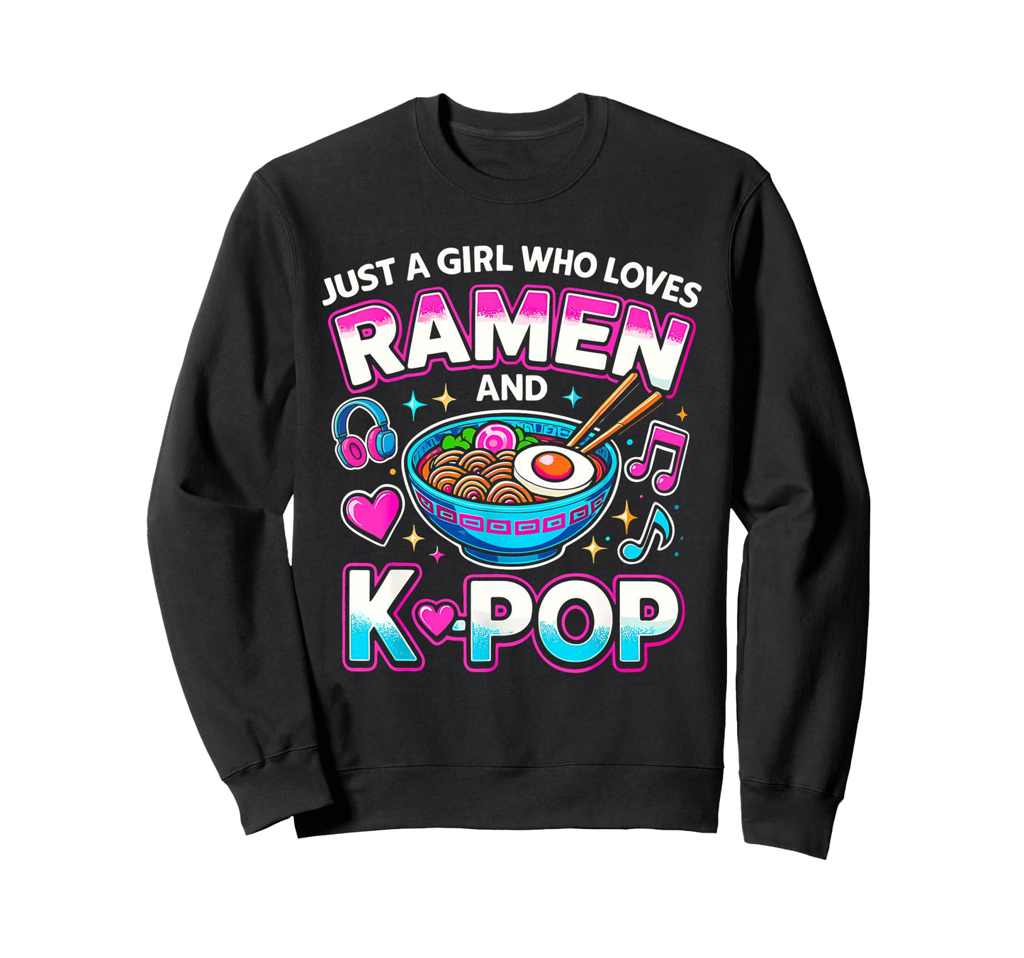 Just Who Loves Anime Ramen And K Sweatshirt - Streetwear Style Men Women - T-Shirt, Sweatshirt, Hoodie