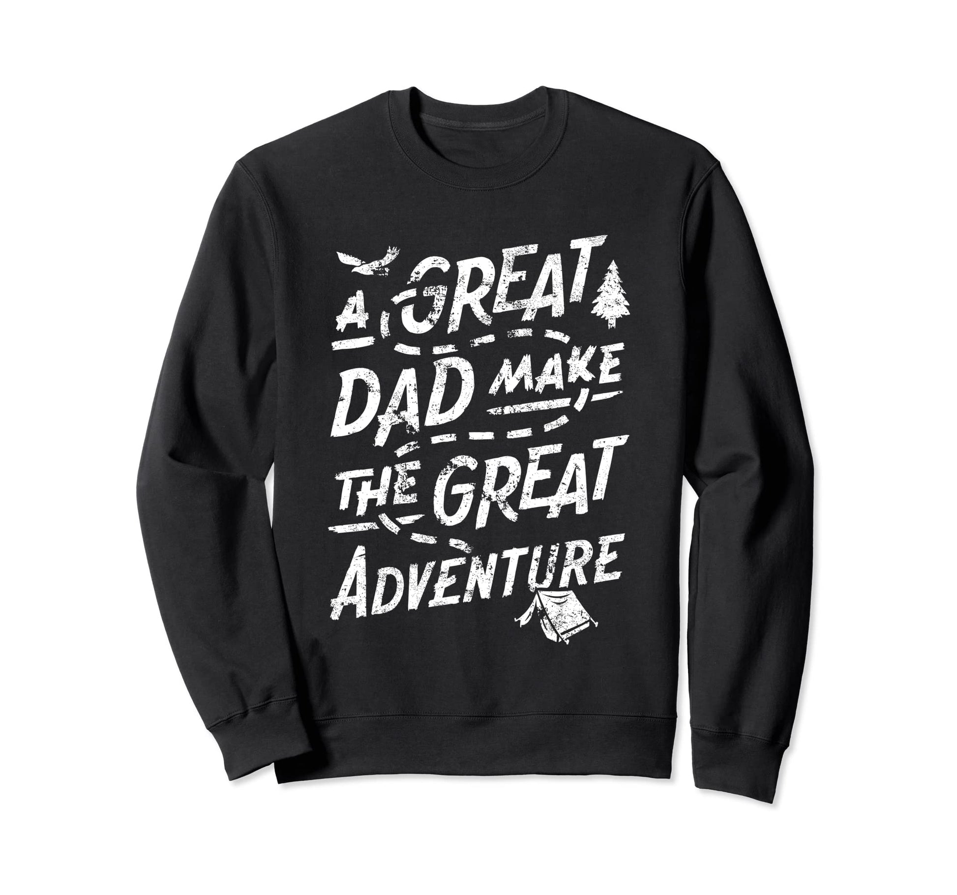 Great Dad Make Great Adventures Best Sweatshirt - Custom Art Print Unisex - T-Shirt, Sweatshirt, Hoodie