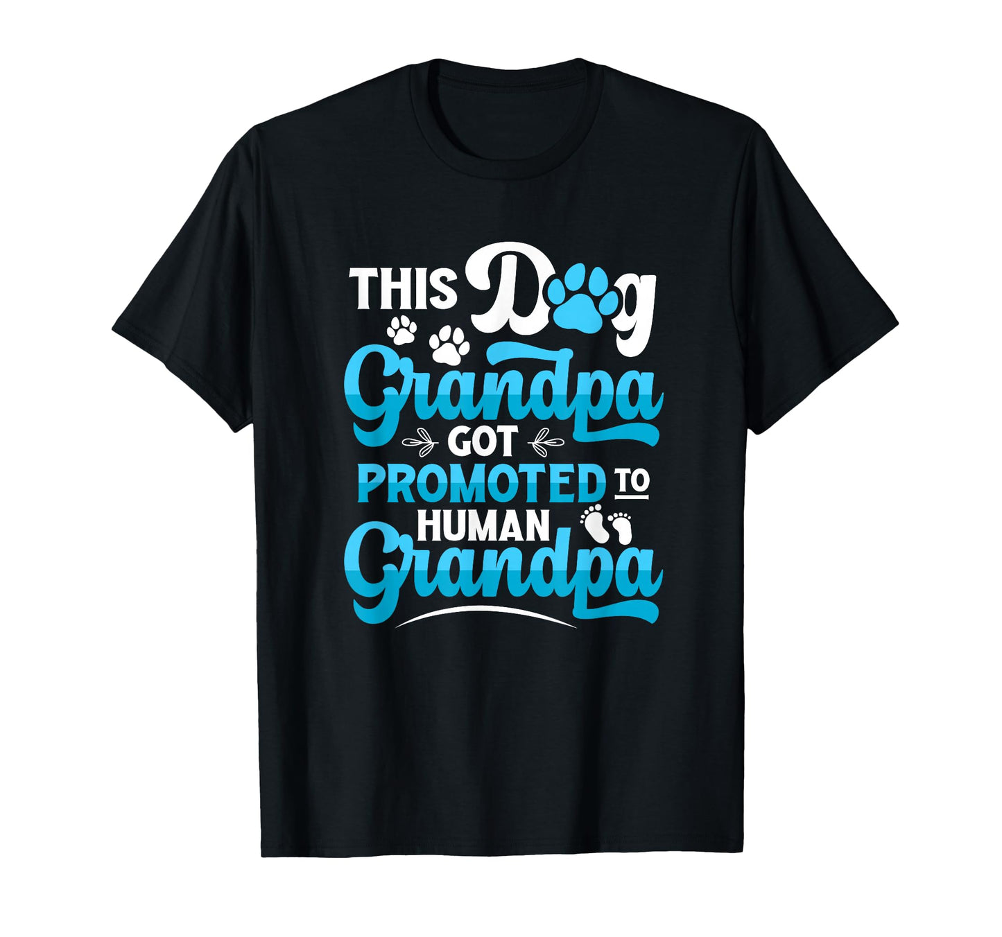 Dog Grandpa Got Promoted To T-Shirt - Casual Everyday Wear for Adults - T-Shirt, Sweatshirt, Hoodie