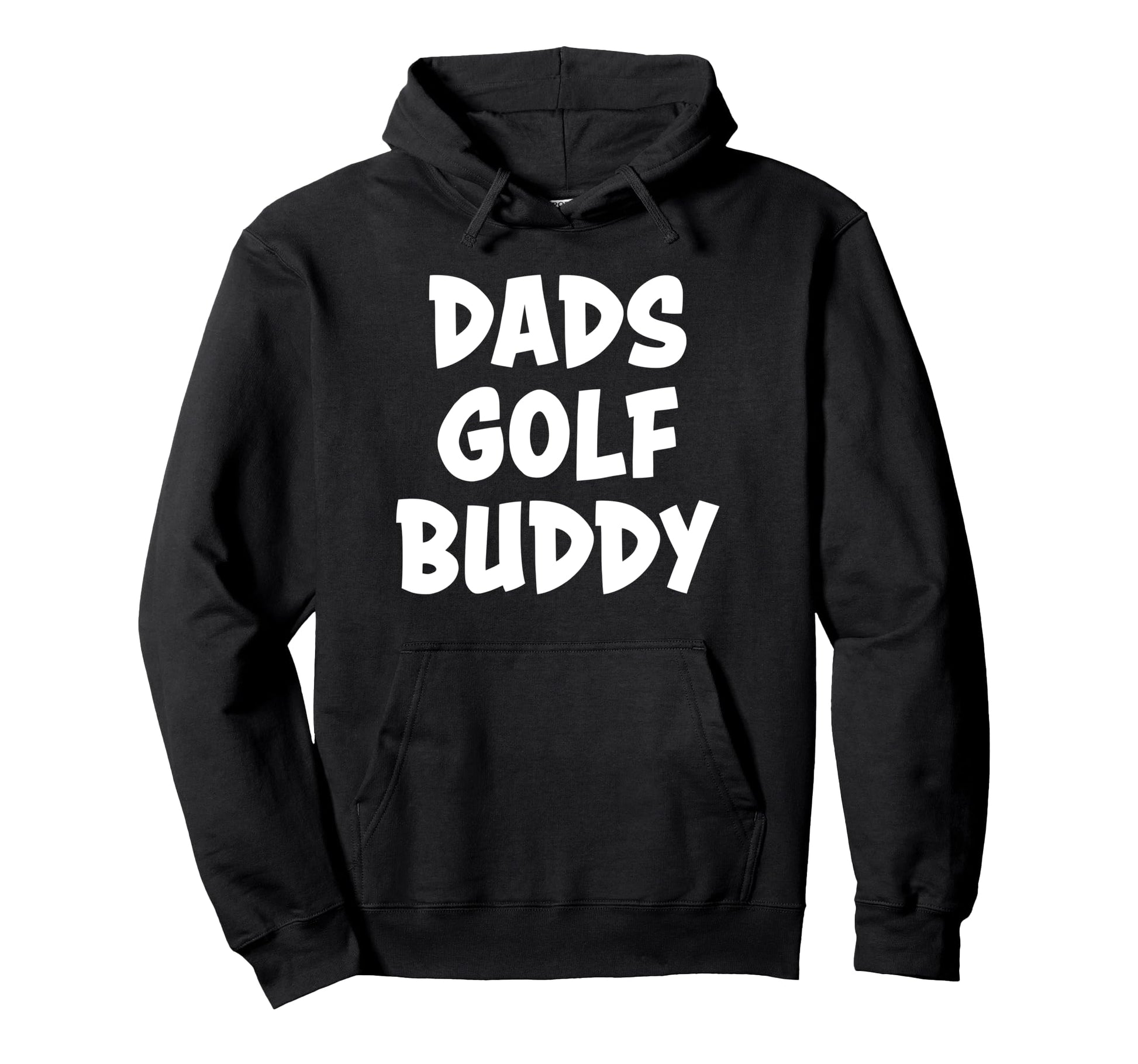 Dads Golf Buddy Hoodie - Fun Novelty Design Men Women - T-Shirt, Sweatshirt, Hoodie