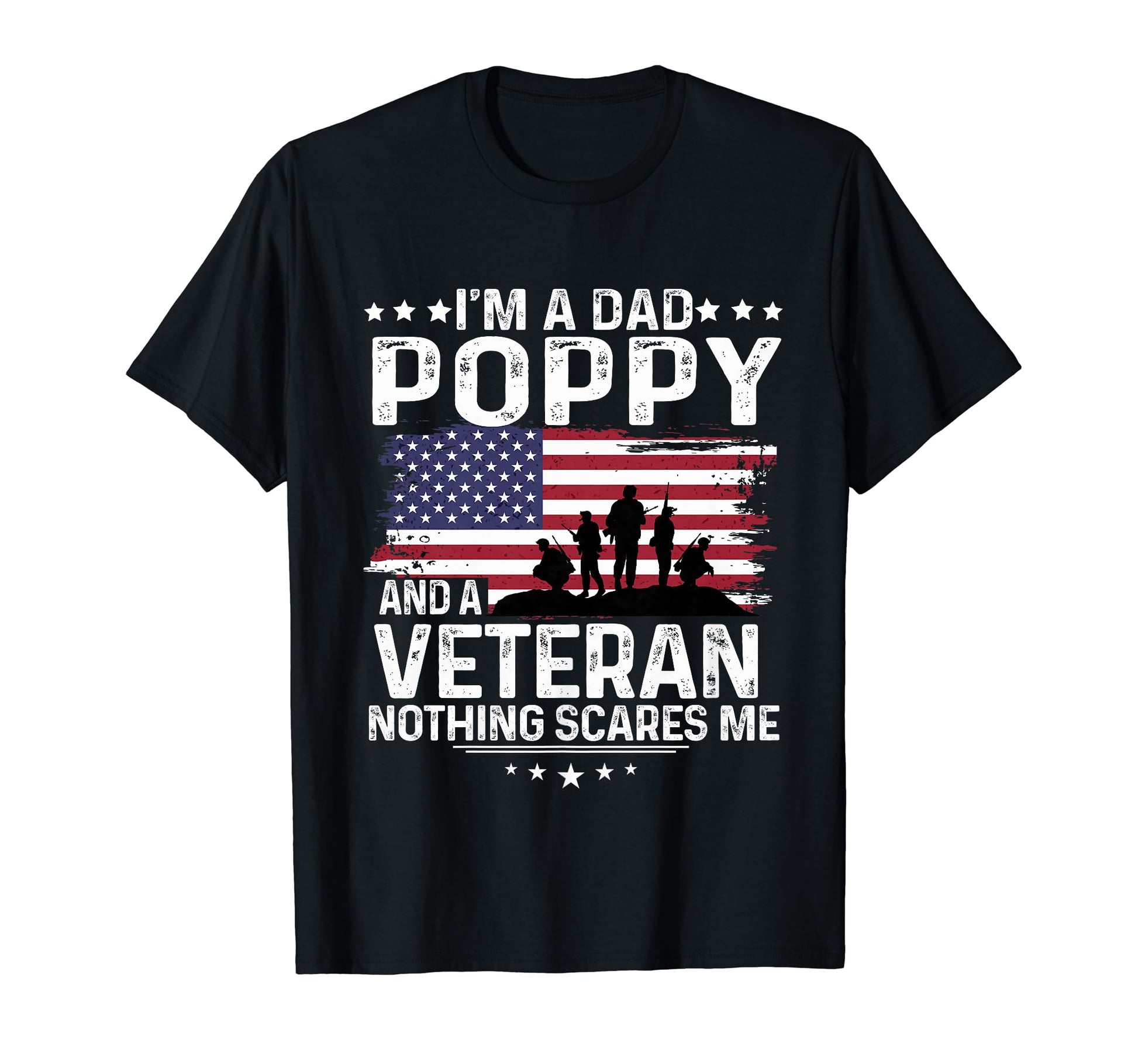 Dad Poppy Veteran Nothing Scares Me Honor T-Shirt - Unique Graphic Unisex - T-Shirt, Sweatshirt, Hoodie