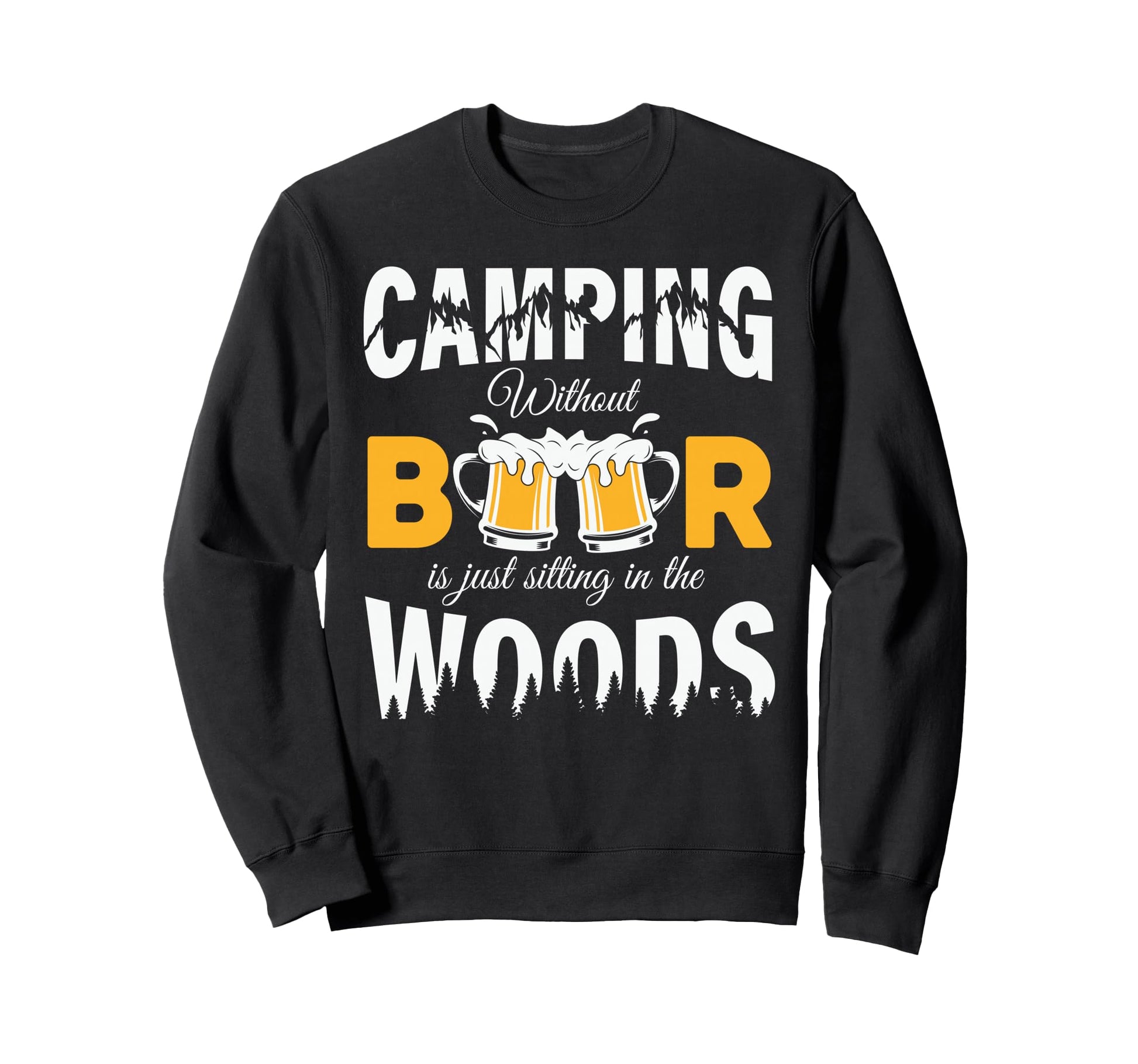 Camping Without Beer Is Just Sweatshirt - Custom Art Print Men Women - T-Shirt, Sweatshirt, Hoodie