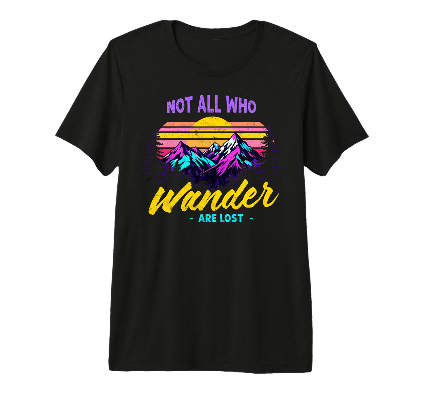 Not All Who Wander Lost Camping T-Shirt - Novelty Apparel for Adults - T-Shirt, Sweatshirt, Hoodie