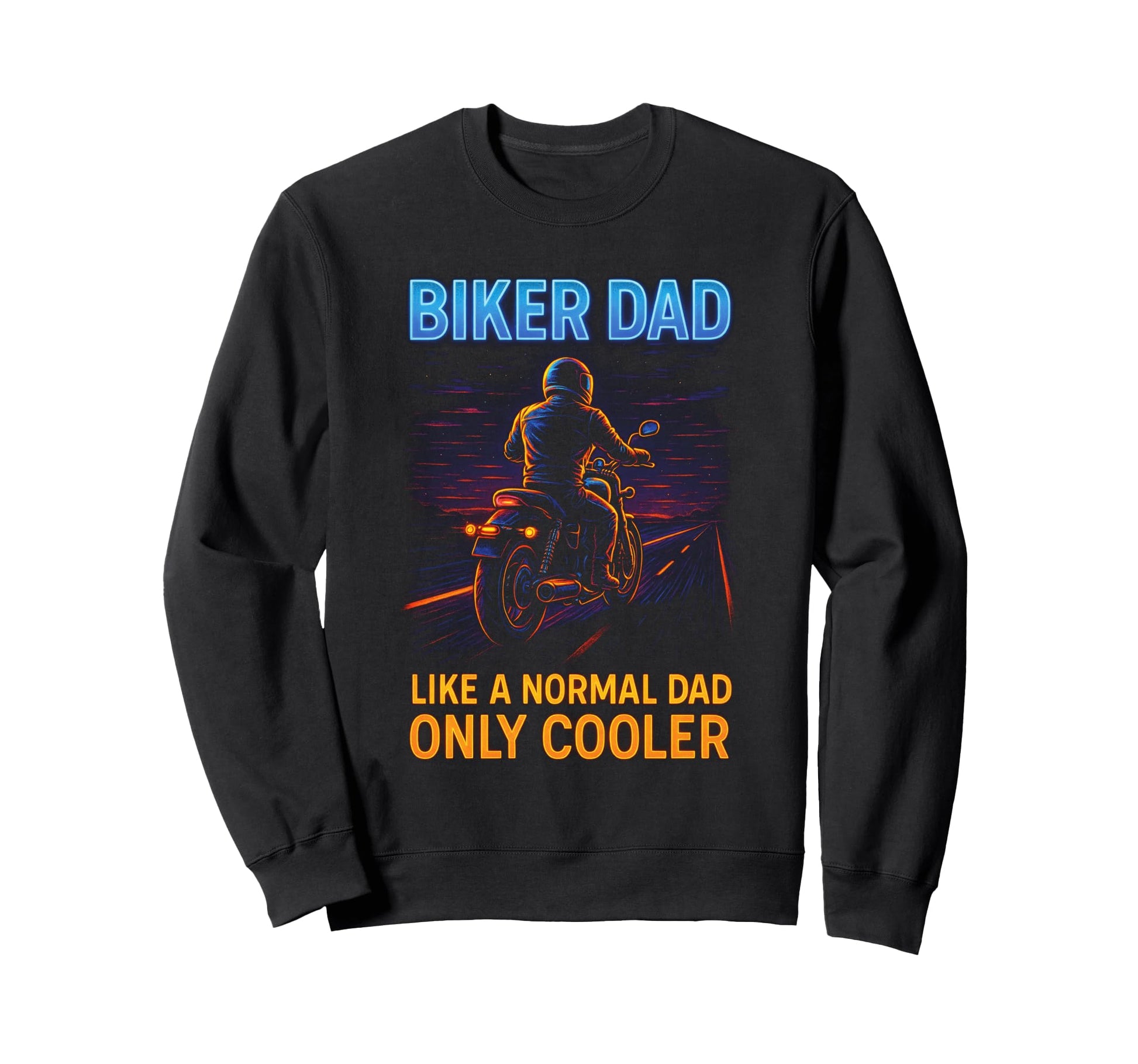 Biker Dad Motorcycle Rebel Sweatshirt - Streetwear Style Men Women - T-Shirt, Sweatshirt, Hoodie