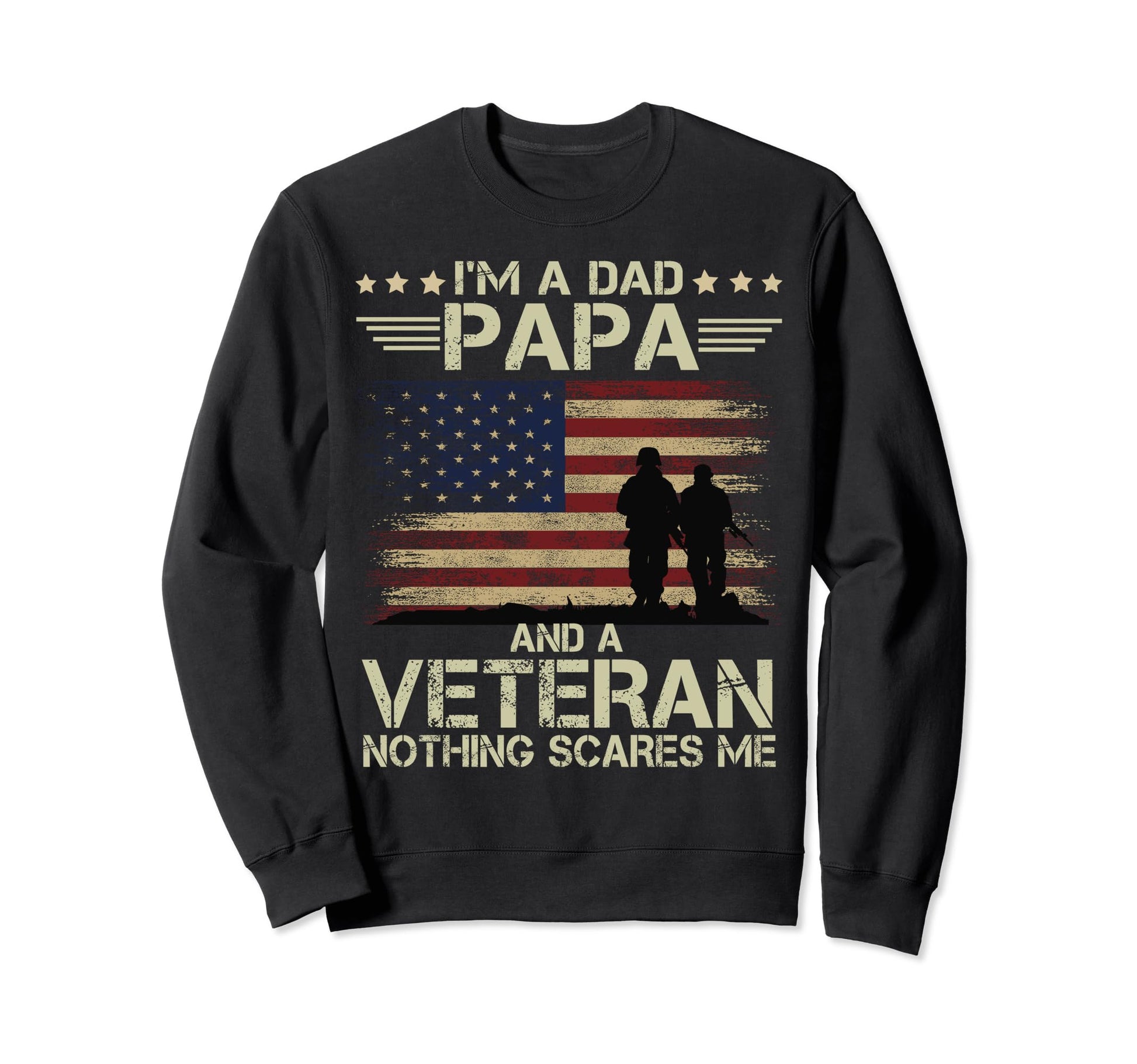 Dad Papa And Veteran Nothing Sweatshirt - Fun Novelty Design Men Women - T-Shirt, Sweatshirt, Hoodie