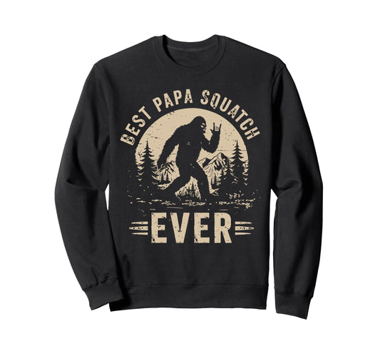 Best Papa Squatch Ever Bigfoot Dad Sweatshirt - Unique Graphic Men Women - T-Shirt, Sweatshirt, Hoodie
