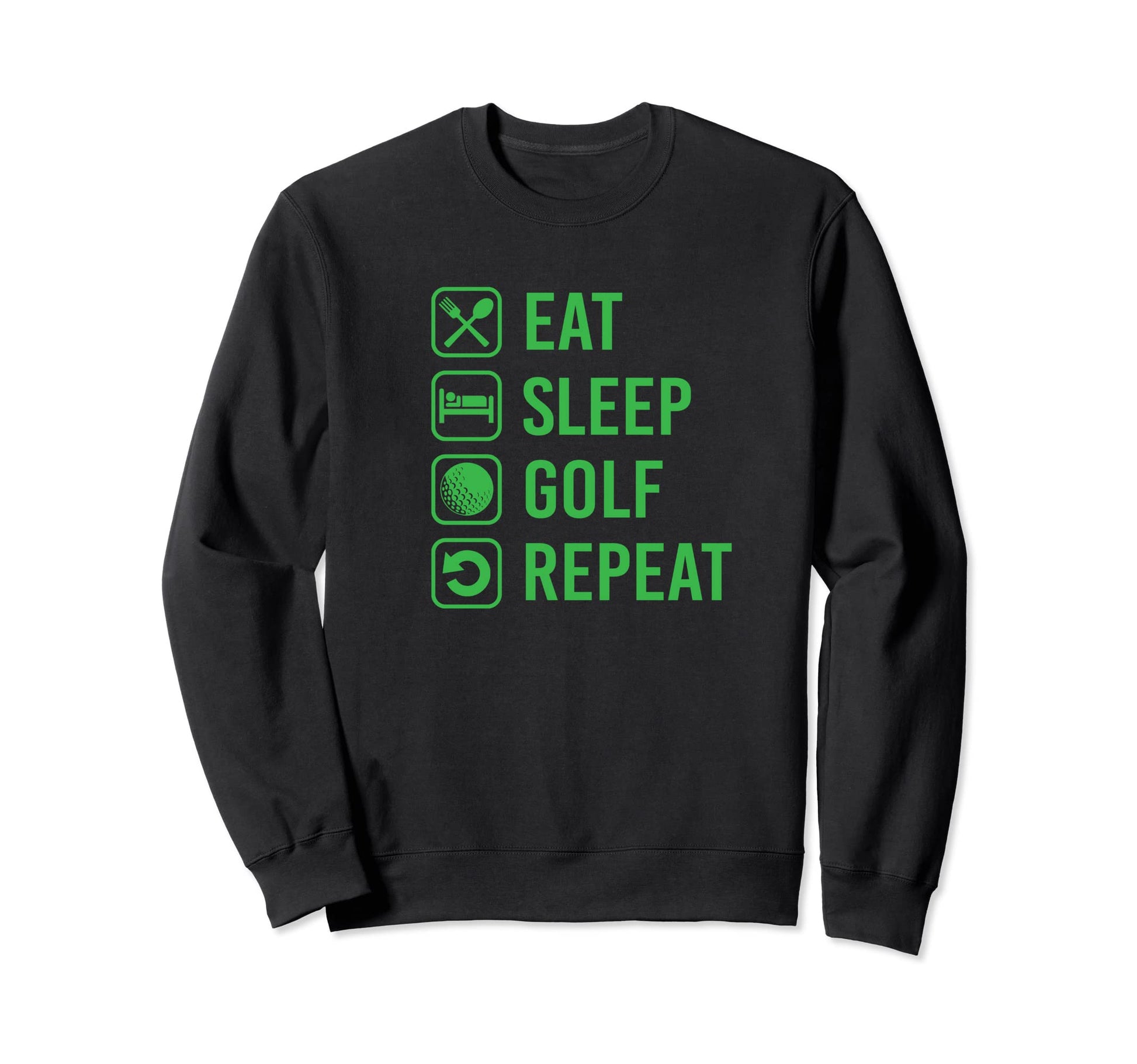 Eat Sleep Golf Repeat Golfing Dad Joke Sweatshirt - Streetwear Style Unisex - T-Shirt, Sweatshirt, Hoodie
