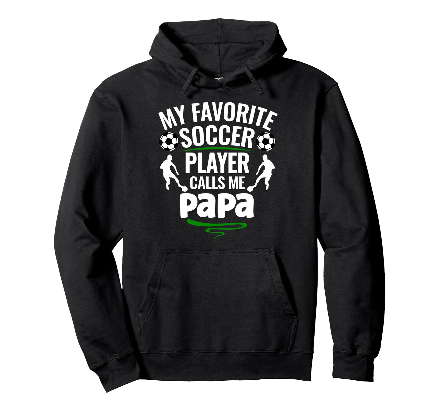 My Favorite Soccer Player Calls Me Papa Hoodie - Custom Art Print Men Women - T-Shirt, Sweatshirt, Hoodie