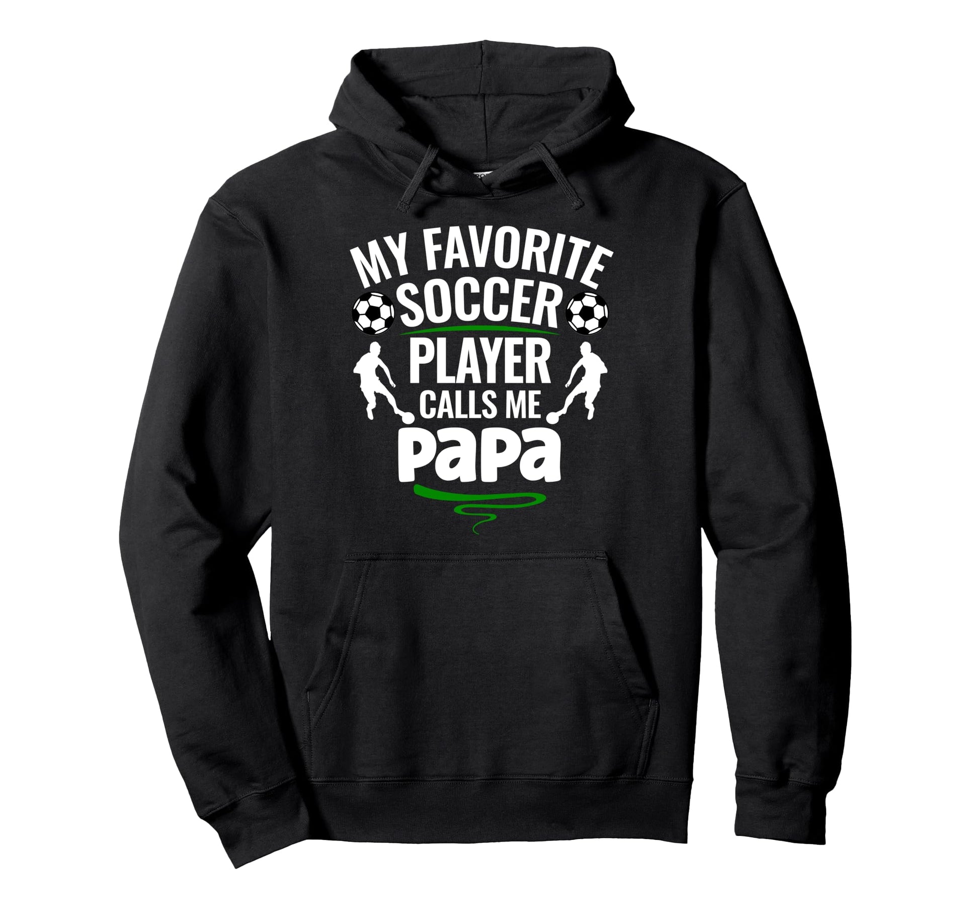 My Favorite Soccer Player Calls Me Papa Hoodie - Custom Art Print Men Women - T-Shirt, Sweatshirt, Hoodie
