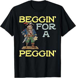 Pirate Beggin for A Peggin Funny Inappropriate Men Women T-Shirt Unisex T-shirt, Sweatshirt, Hoodie, Long Sleeve Tee - T-Shirt, Sweatshirt, Hoodie