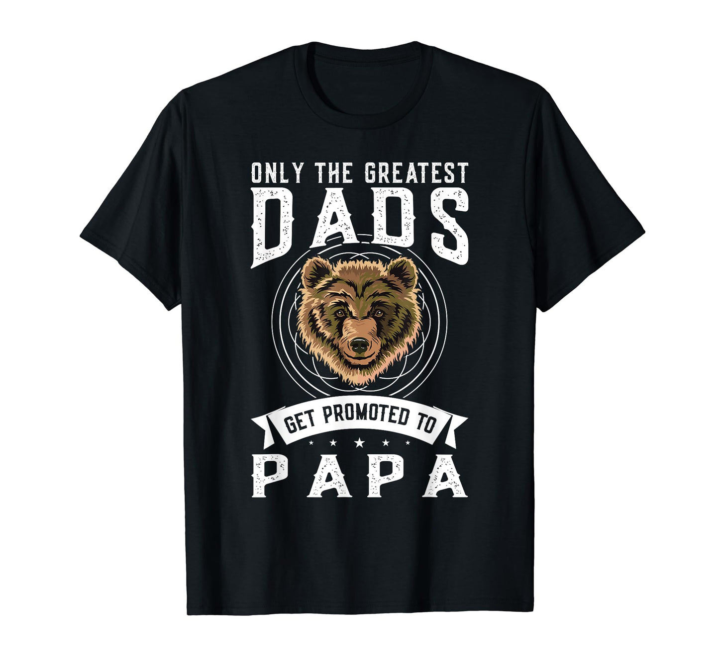Only Greatest Dads Get Promoted To Papa T-Shirt - Graphic Print Men Women - T-Shirt, Sweatshirt, Hoodie