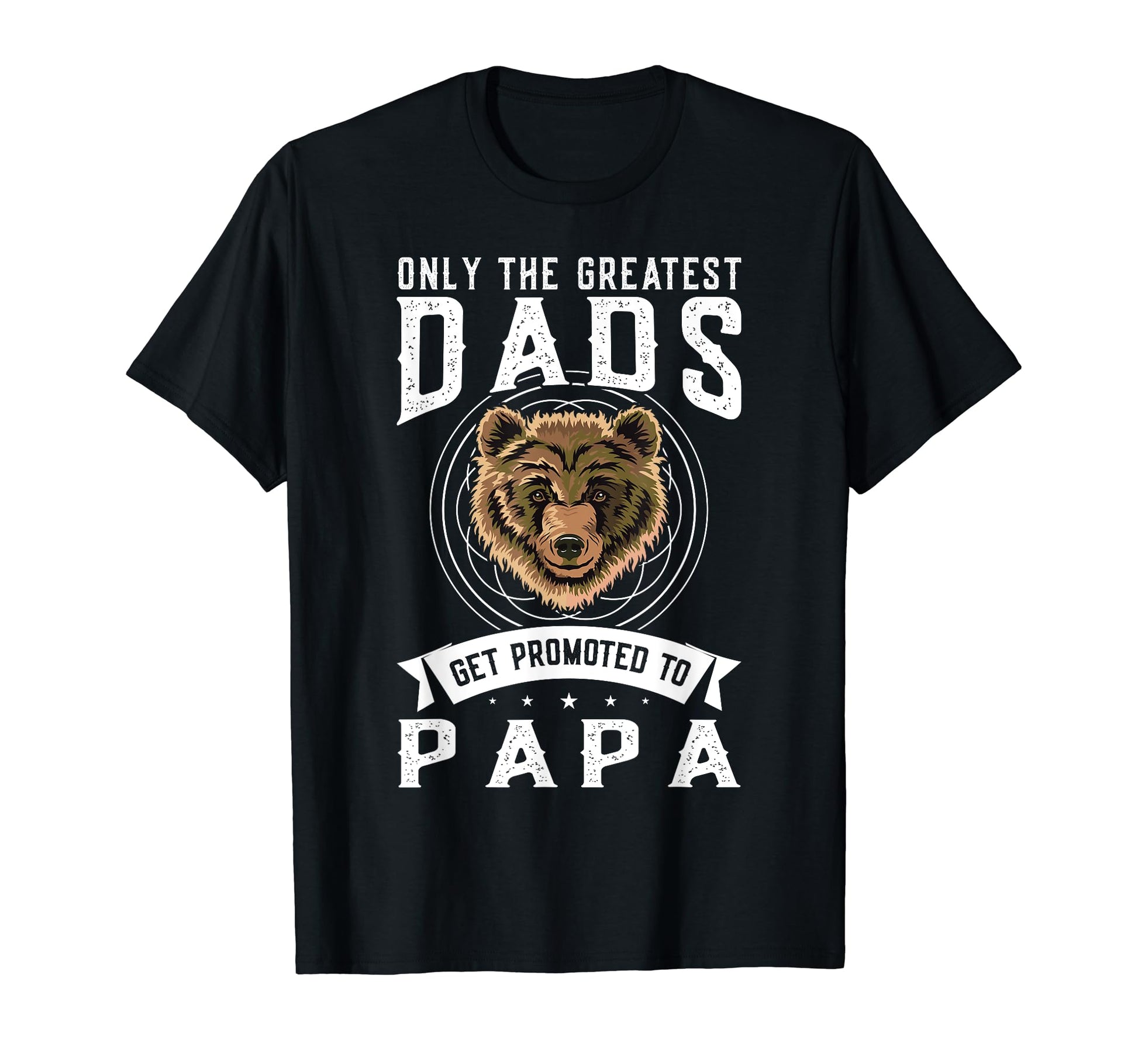 Only Greatest Dads Get Promoted To Papa T-Shirt - Graphic Print Men Women - T-Shirt, Sweatshirt, Hoodie