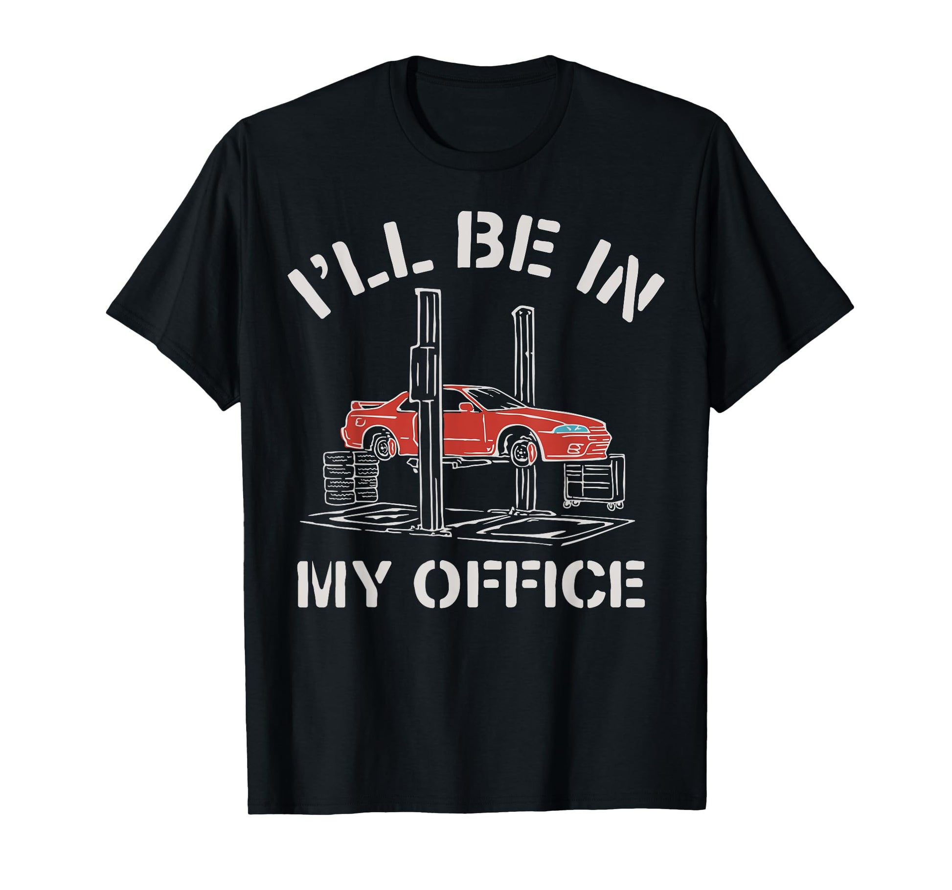 Ill Be My Office Funny Auto Mechanic T-Shirt - Trendy Graphic for Adults - T-Shirt, Sweatshirt, Hoodie