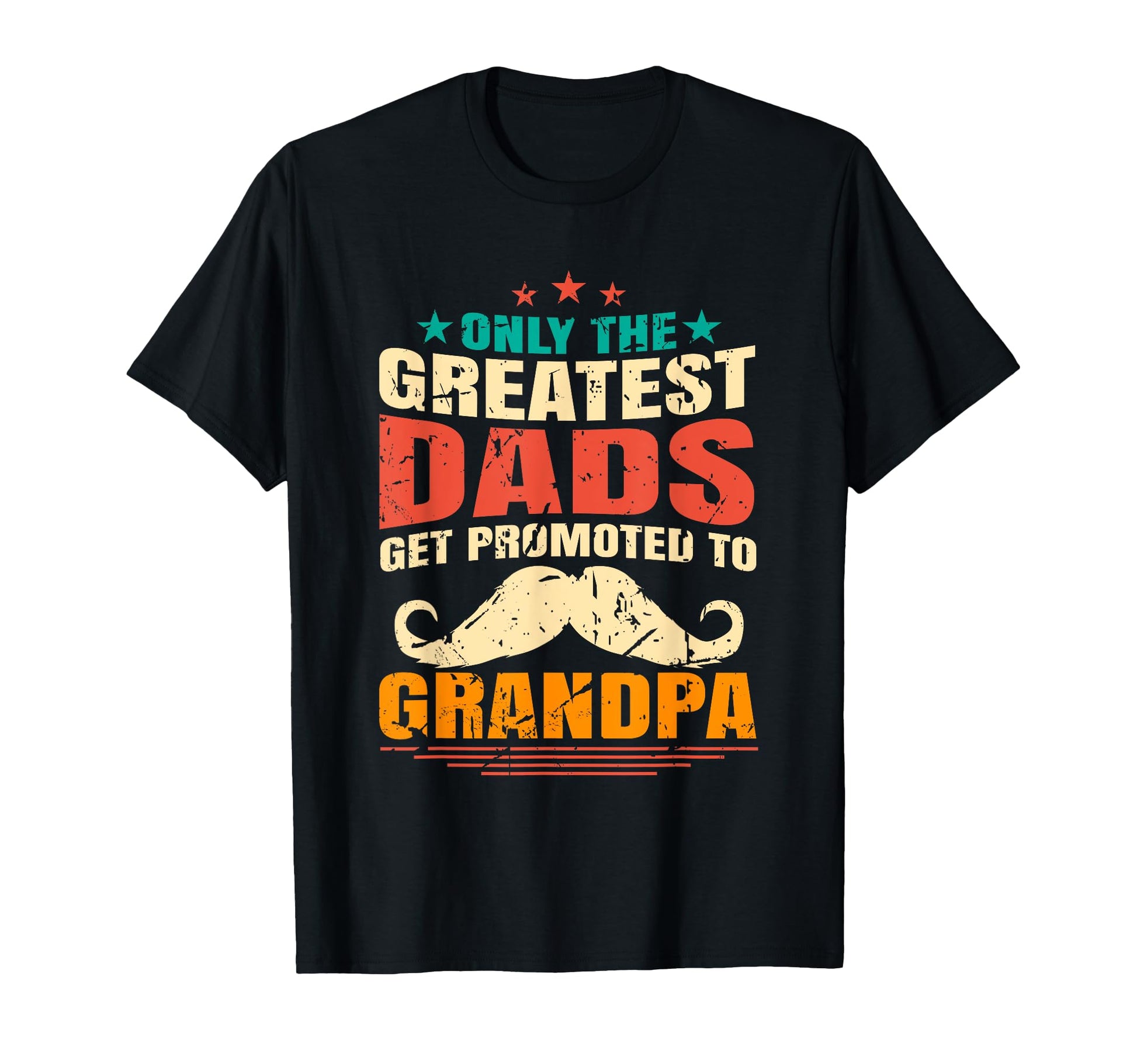 Only Greatest Dads Get Promoted To T-Shirt - Graphic Print for Adults - T-Shirt, Sweatshirt, Hoodie
