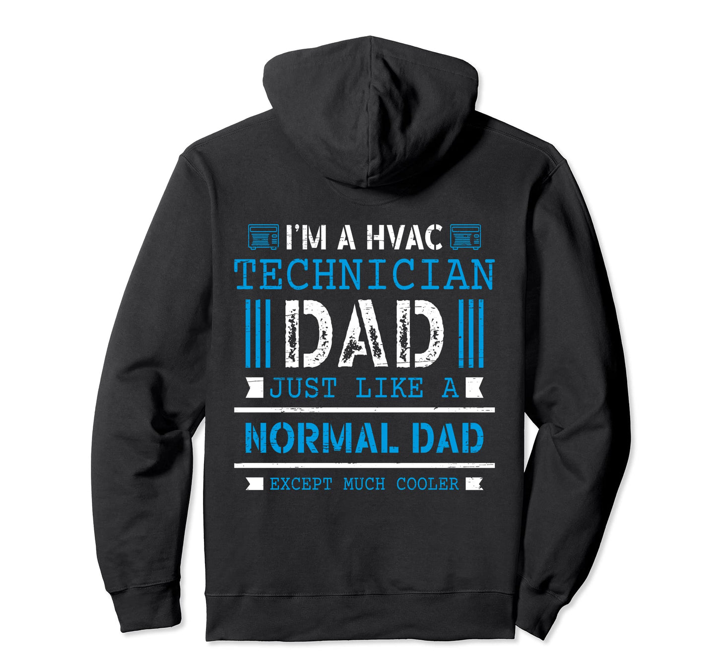 Hvac Technician Dad Just Like Normal Dad Hoodie - Unique Graphic Men Women - T-Shirt, Sweatshirt, Hoodie