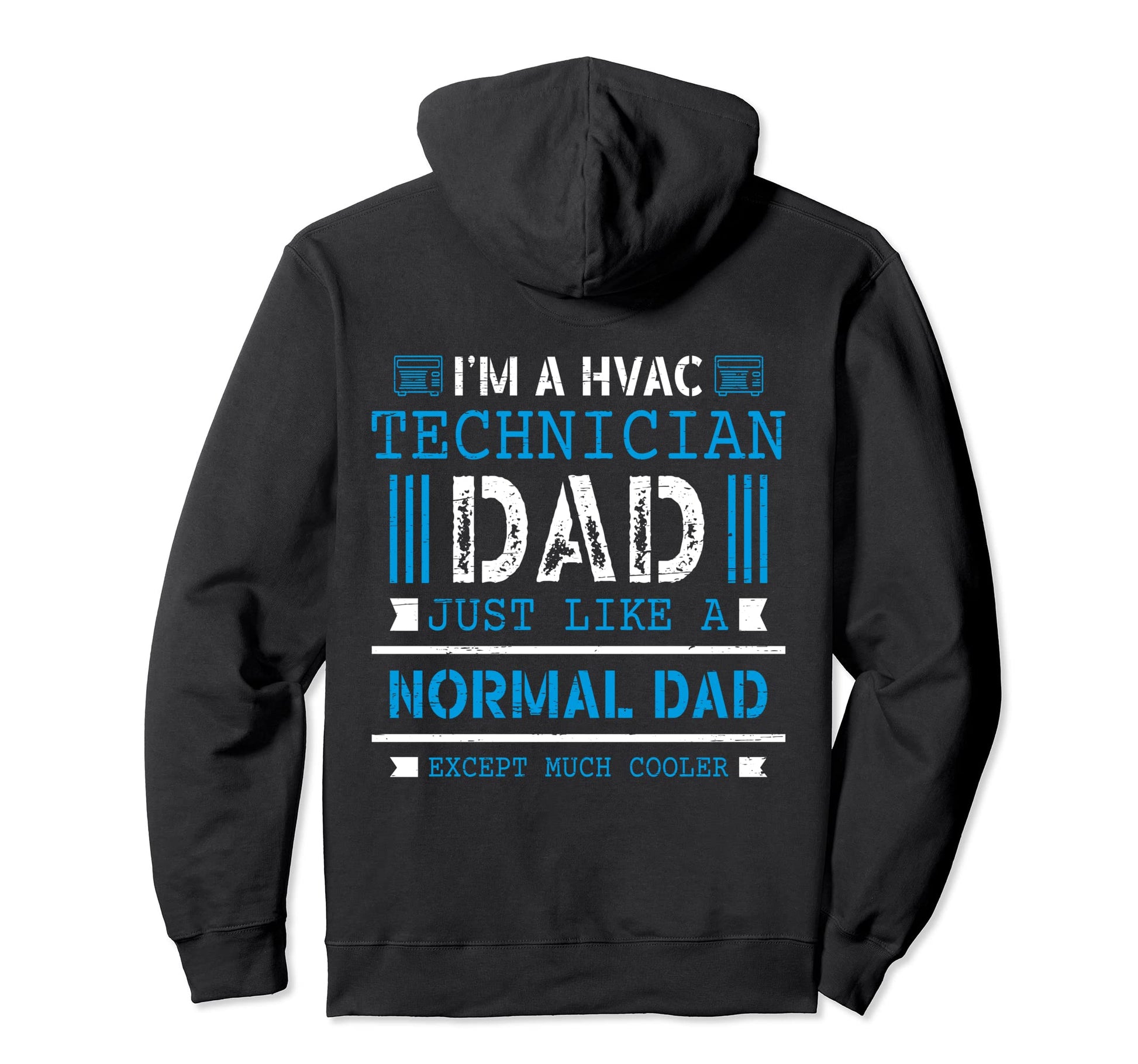 Hvac Technician Dad Just Like Normal Dad Hoodie - Unique Graphic Men Women - T-Shirt, Sweatshirt, Hoodie