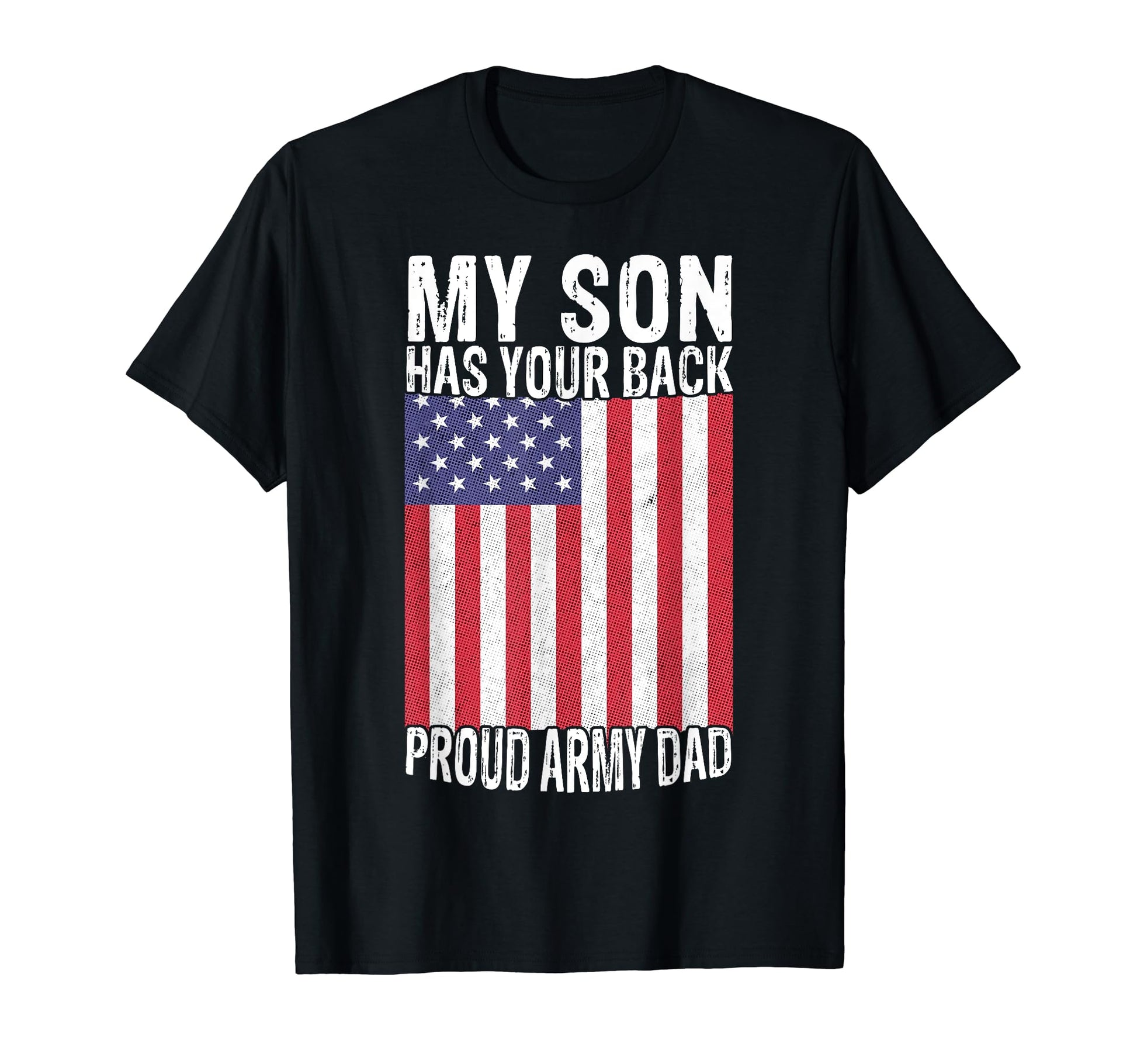 My Son Has Your Back Proud Army Dad T-Shirt - Trendy Graphic Men Women - T-Shirt, Sweatshirt, Hoodie