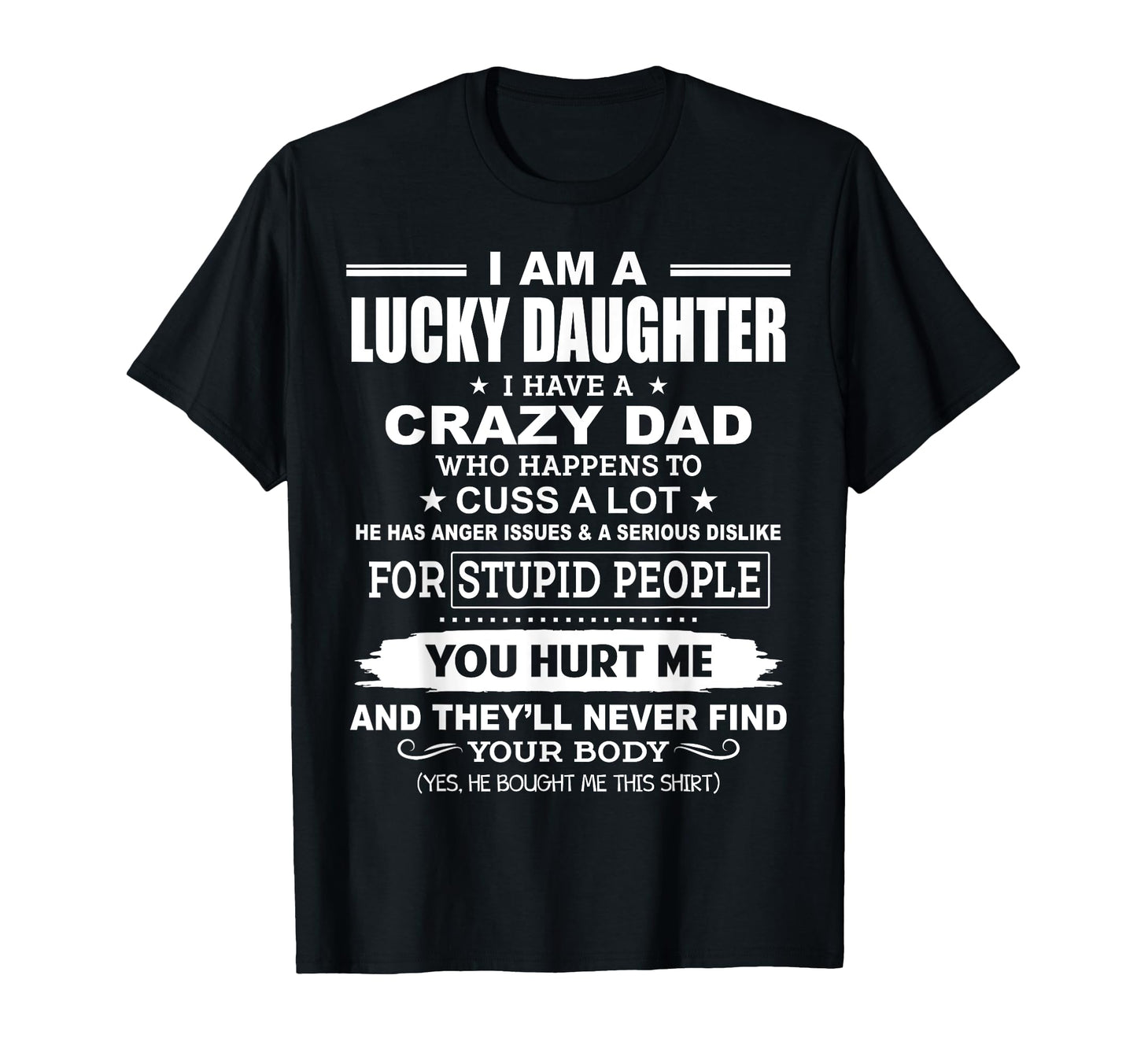 I Am Lucky Daughter I Have Crazy T-Shirt - Casual Everyday Wear Men Women - T-Shirt, Sweatshirt, Hoodie